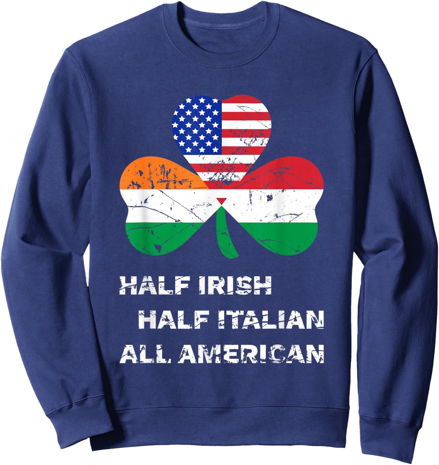 Half Irish Half Italian All American Flag Shamrock Heritage Sweatshirt - Sweatshirt | Navy