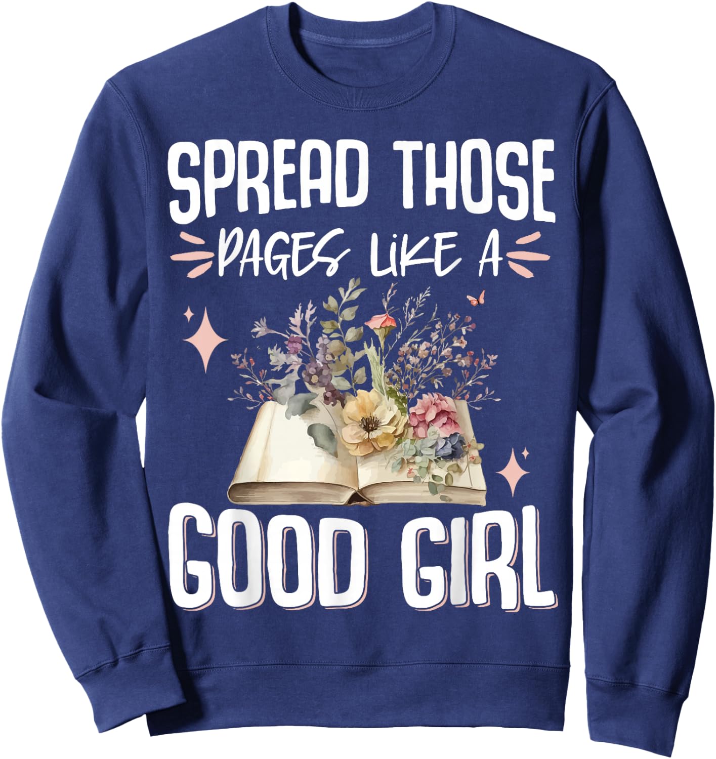 Spread Those Pages Like A Good Girl Sweatshirt - Sweatshirt | Navy