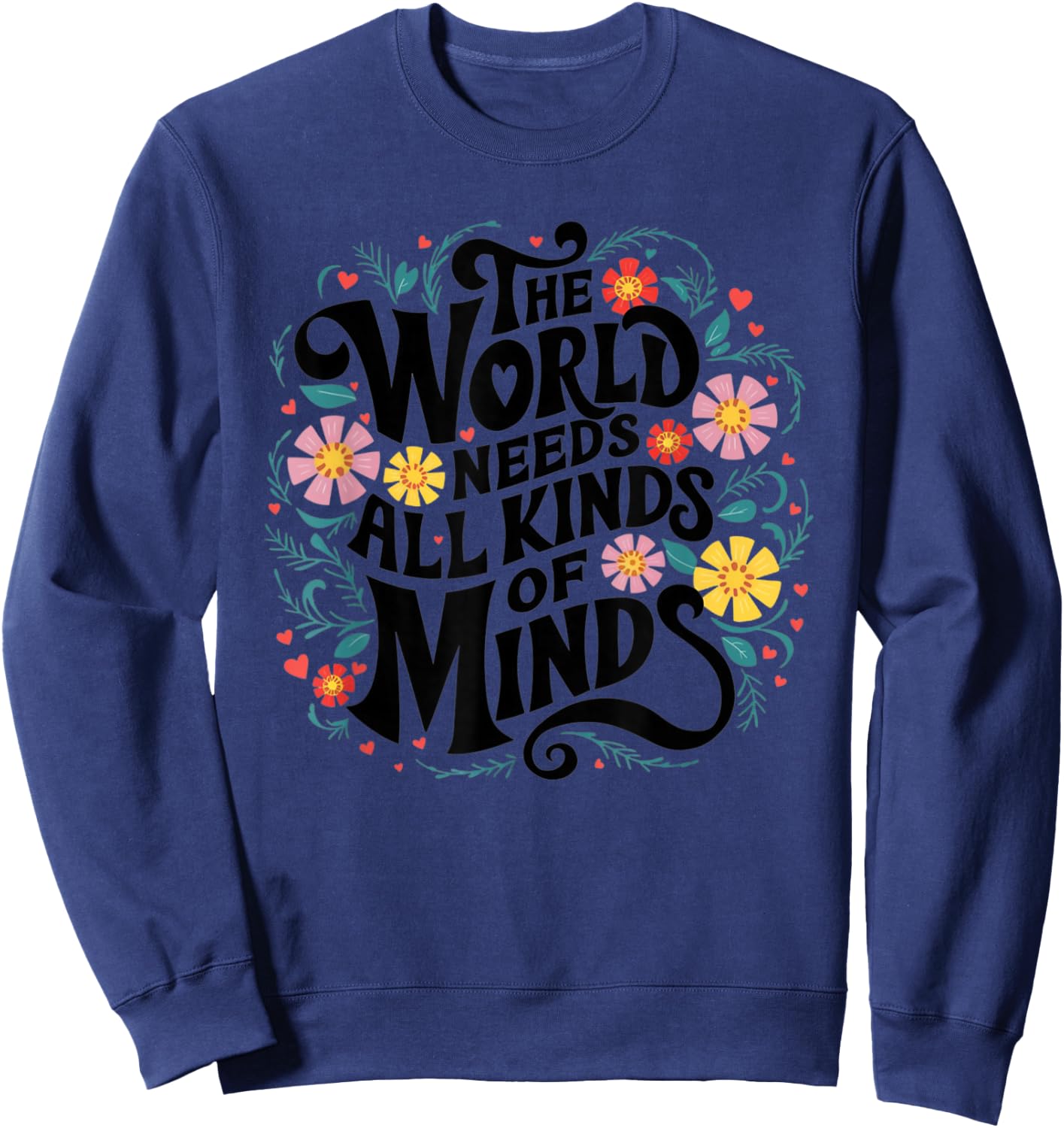The World Needs All Kinds Of Minds Special Education Teacher Sweatshirt - Sweatshirt | Navy