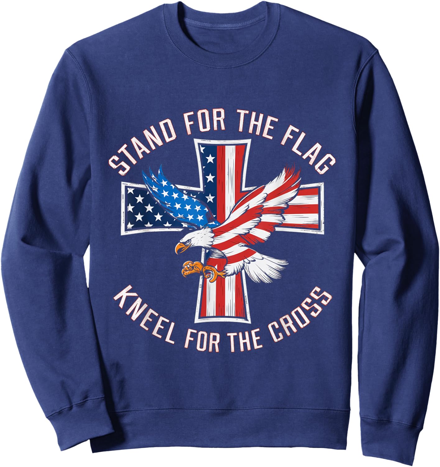Stand For The Flag Kneel For The Cross Patriotic Faith Men Sweatshirt - Sweatshirt | Navy