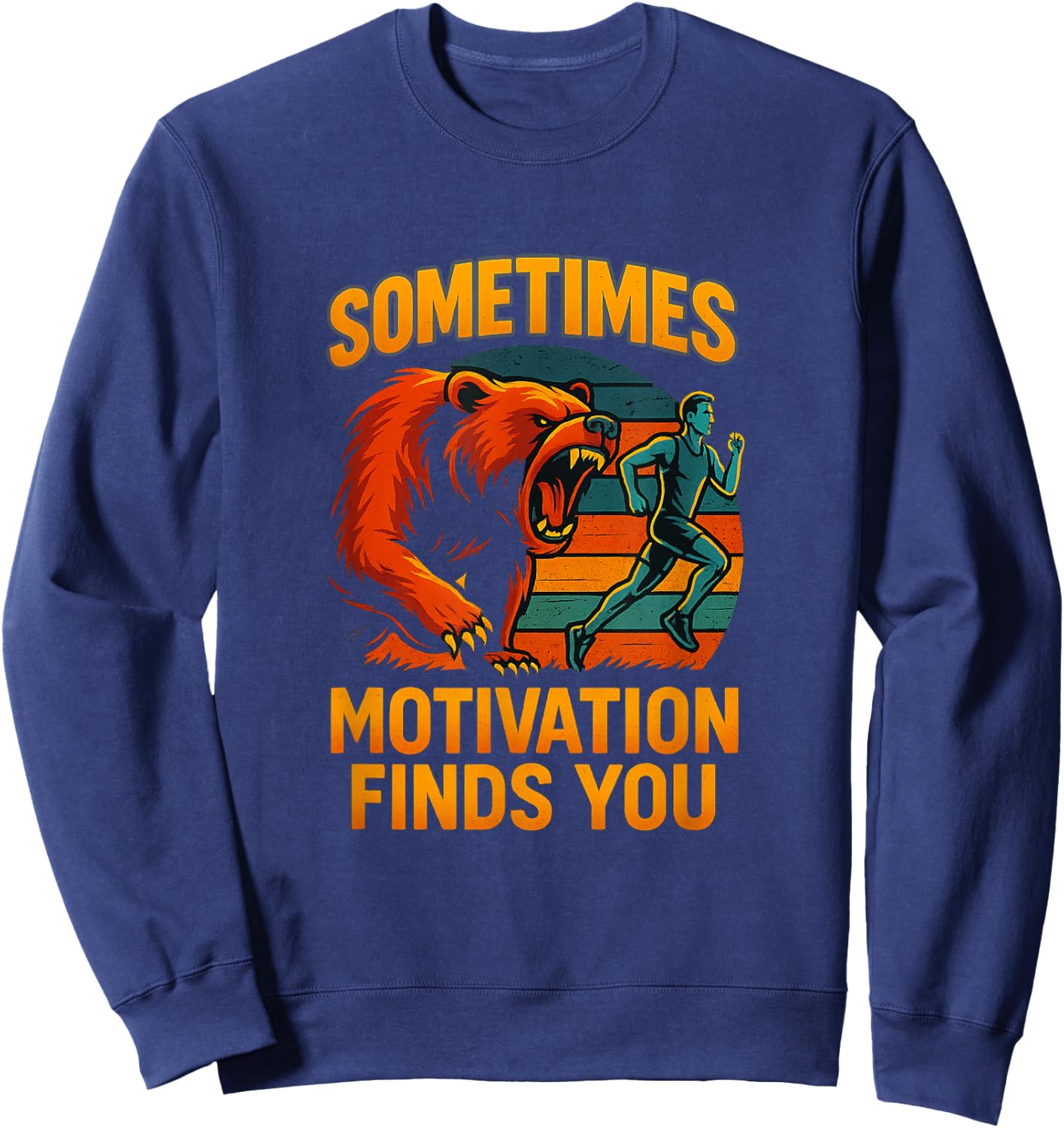 Sometimes Motivation Finds You Bear Chase Art Sweatshirt - Sweatshirt | Navy
