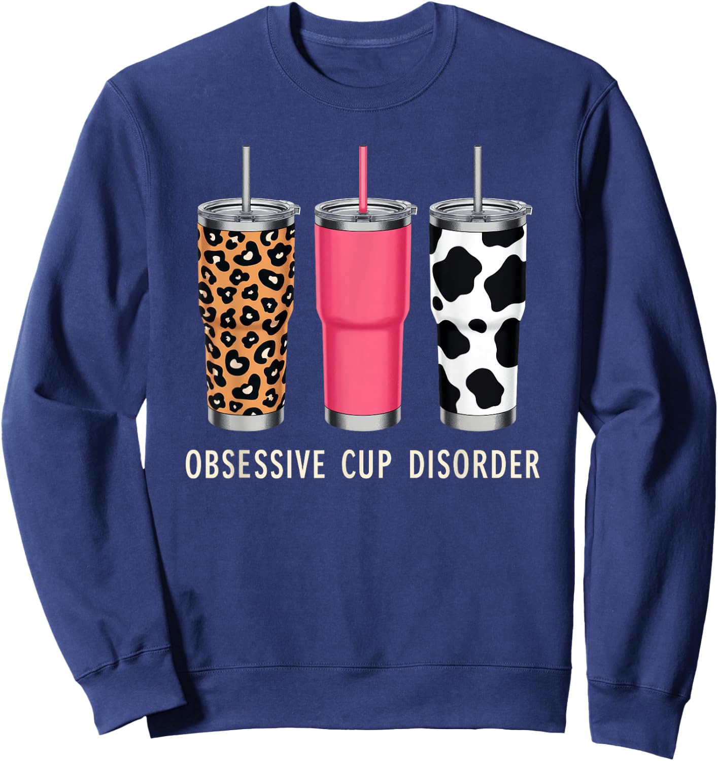 Obsessive Cup Disorder Shirt Funny Coffee Lover Sweatshirt - Sweatshirt | Navy