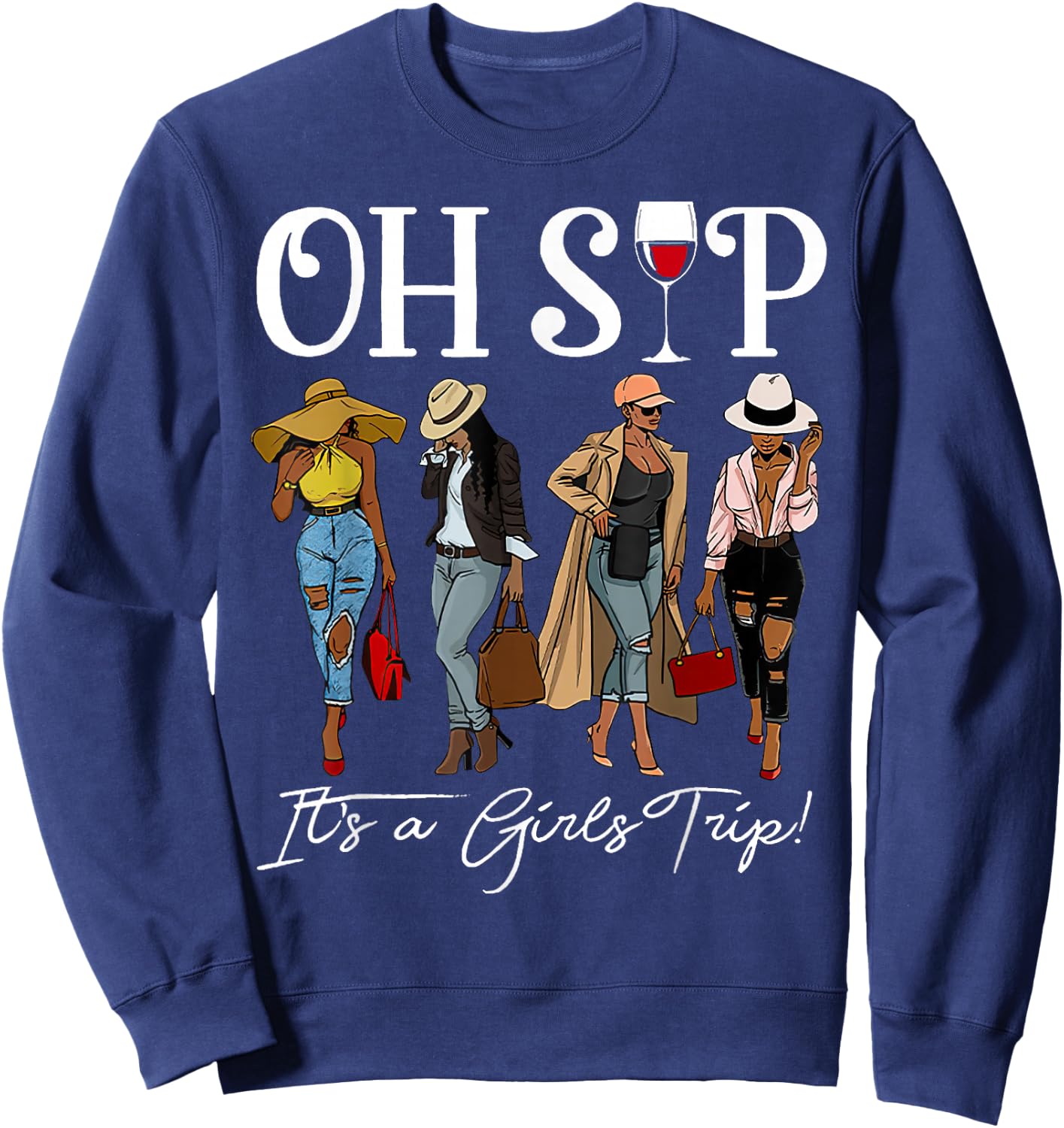 Oh Sip It's A Girls Trip Wine Party Black Queen Wine Lover Sweatshirt - Sweatshirt | Navy