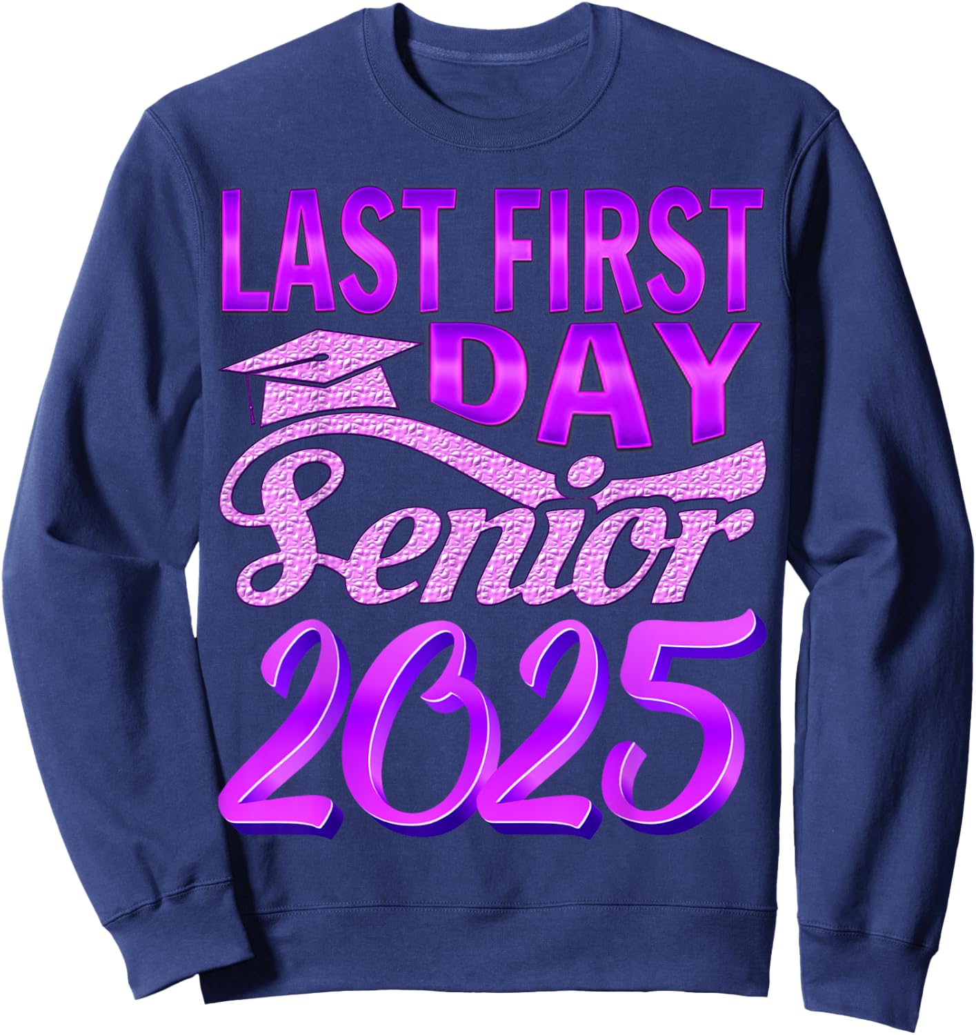 My Last First Day Senior Back to School 2025 Class Of 2025 Sweatshirt - Sweatshirt | Navy