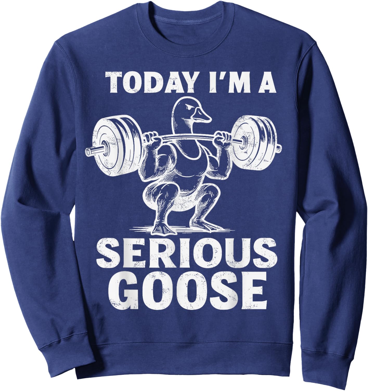 Today I'm A Serious Goose Funny Weightlifting Gym Workout Sweatshirt - Sweatshirt | Navy