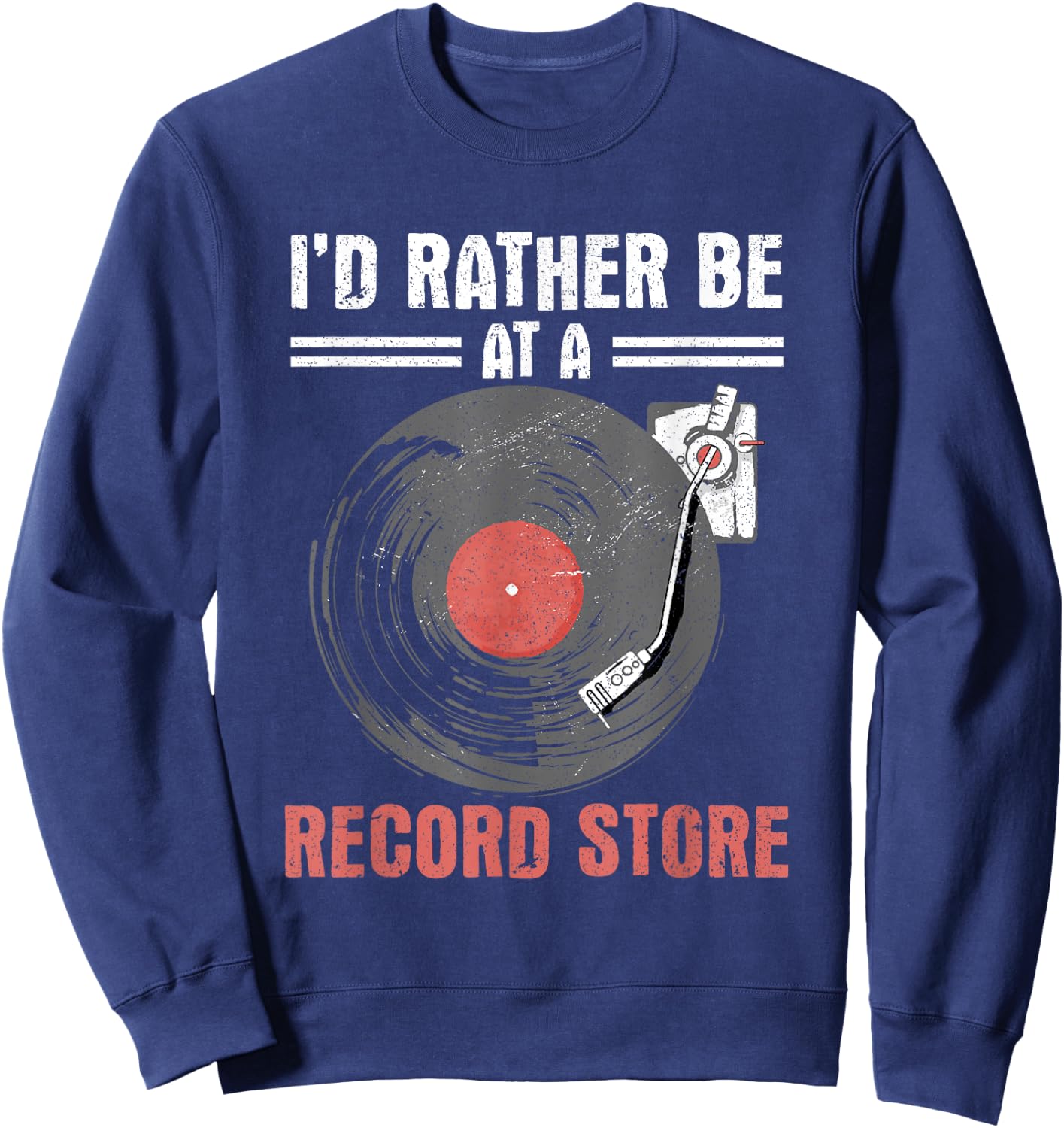I'd Rather Be At A Record Store Vinyl Records Music Lover Sweatshirt - Sweatshirt | Navy