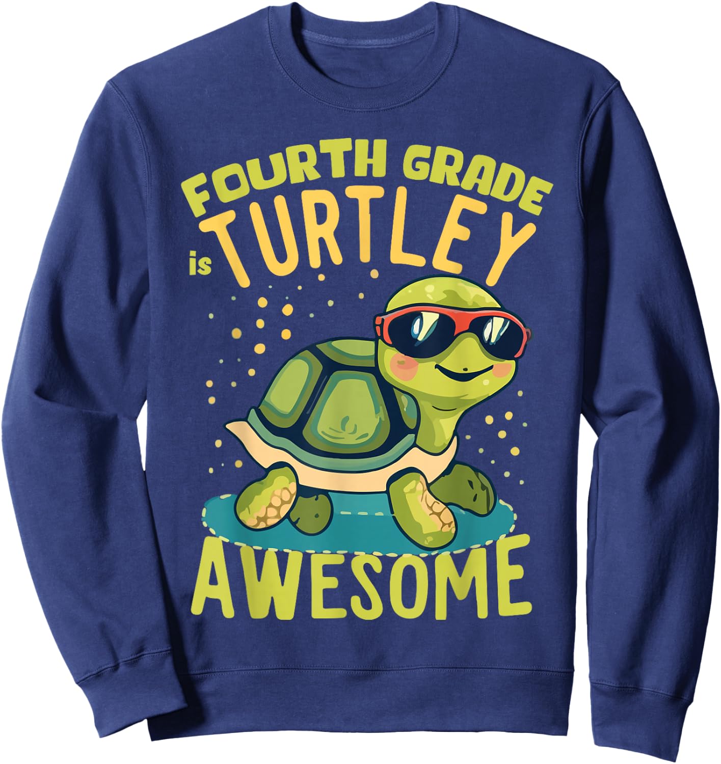 Fourth Grade Turtle-y Awesome First Day of Fourth Grade Sweatshirt - Sweatshirt | Navy