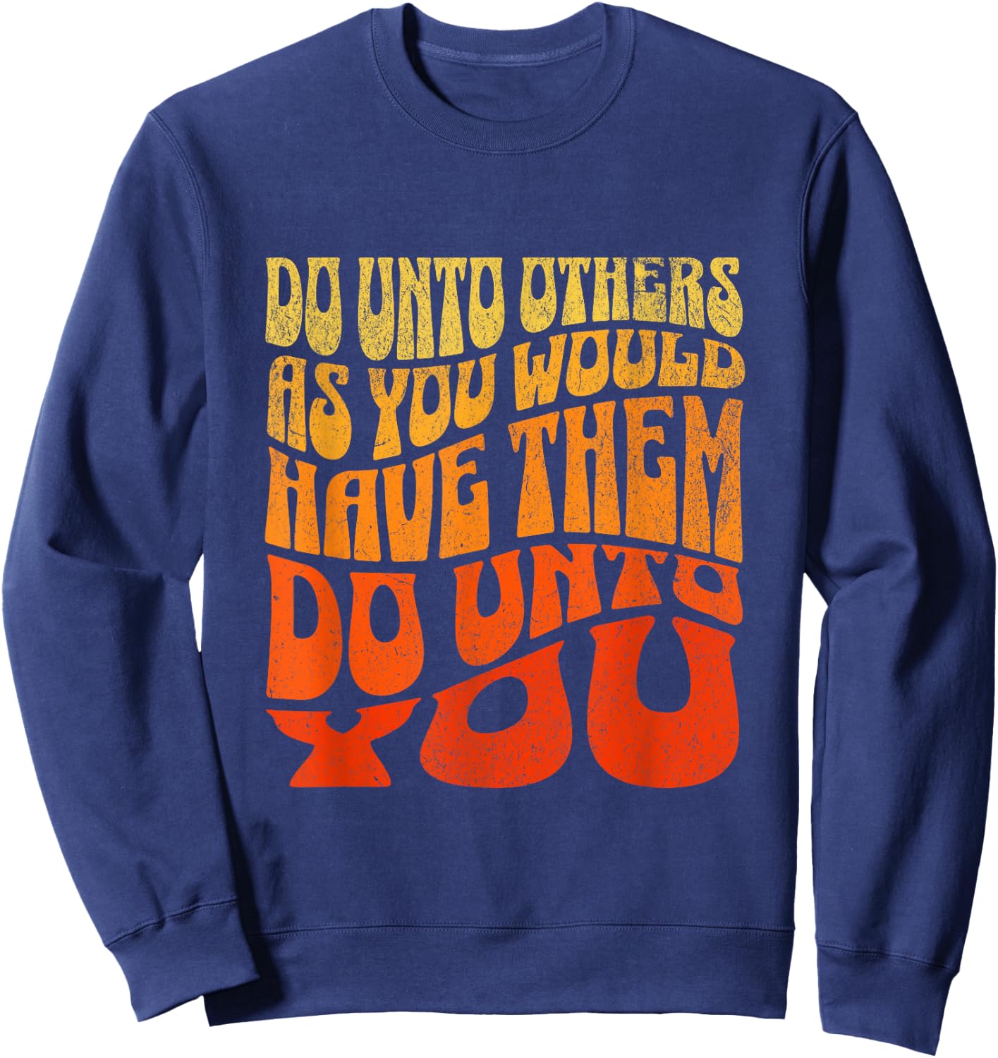 Do Unto Others As You Would Have Them Do Unto You Kindness Sweatshirt - Sweatshirt | Navy
