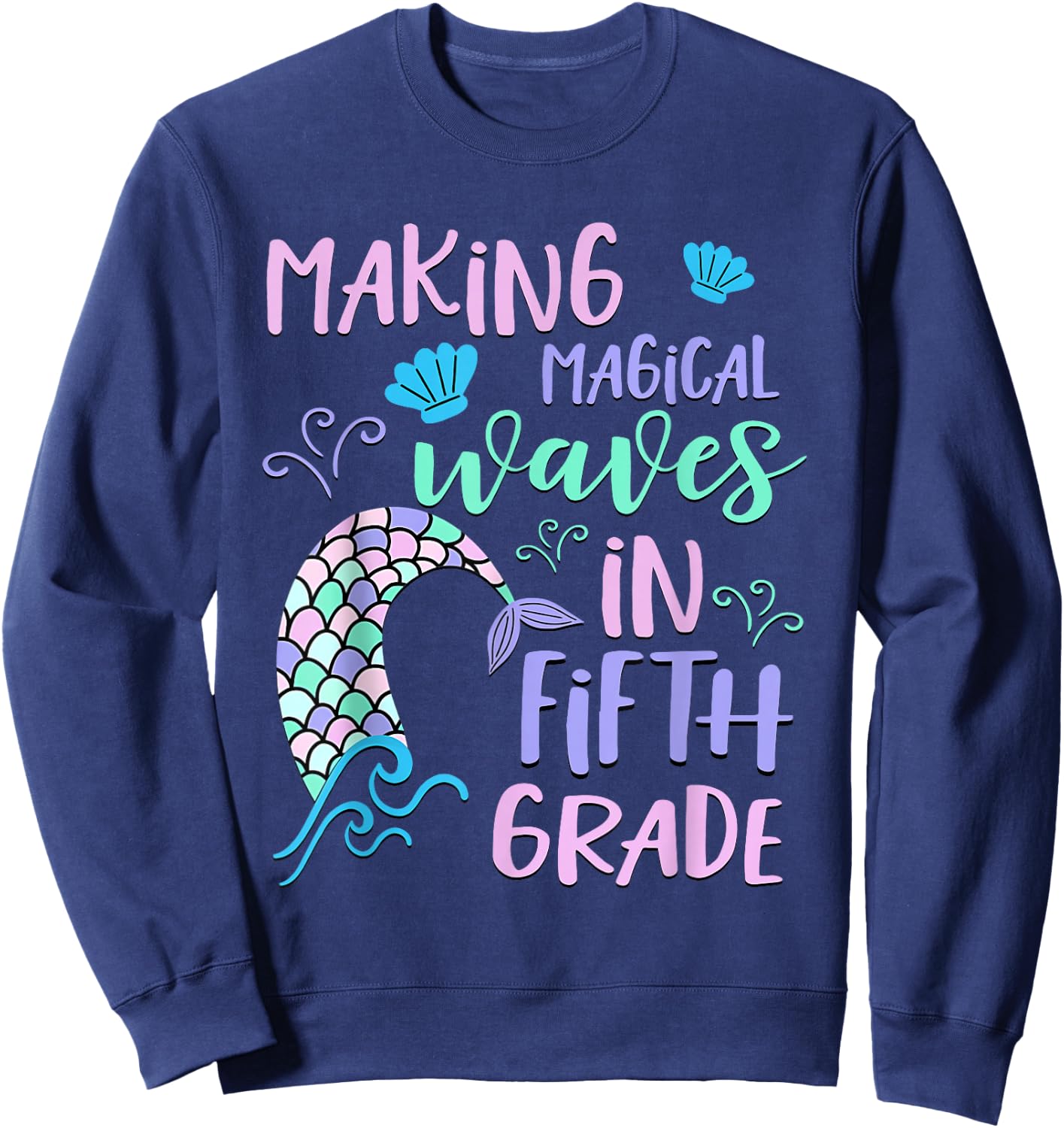 Fifth Grade Cute Mermaid Shirt Girls Making Waves Sweatshirt - Sweatshirt | Navy