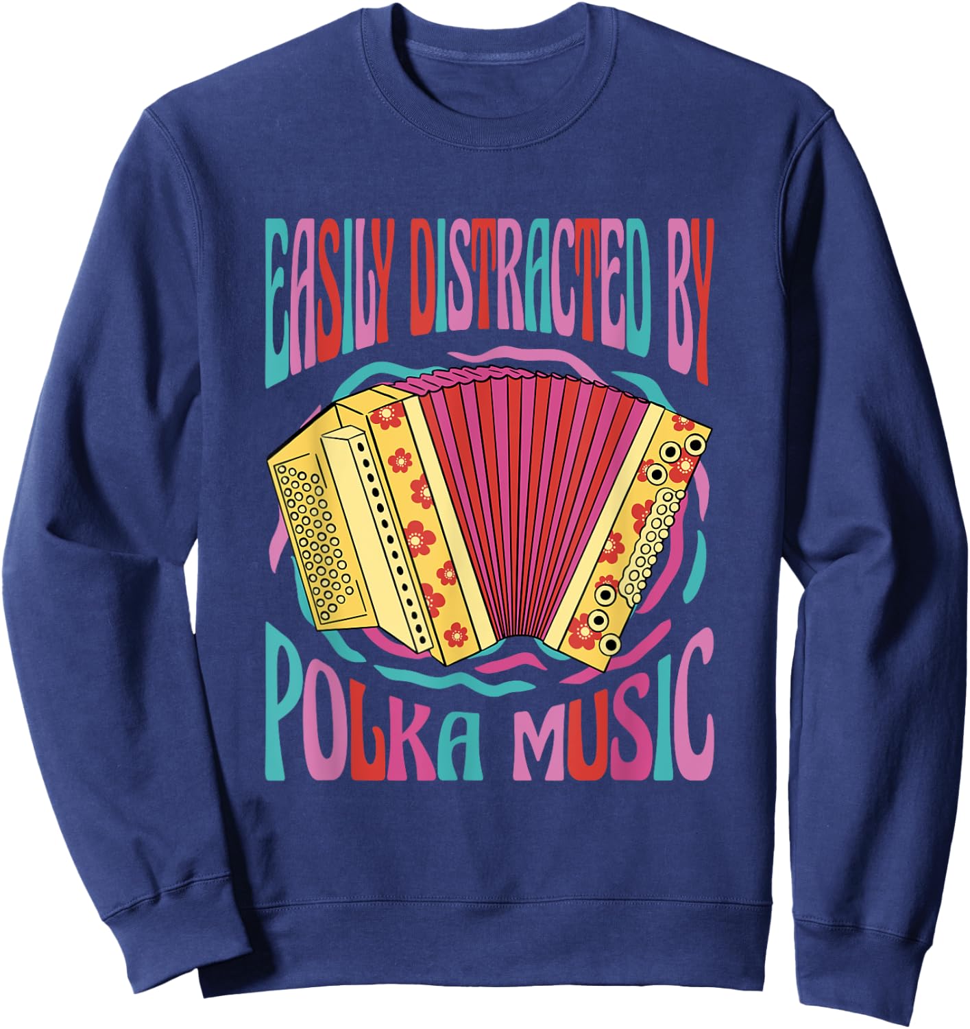 Polka Music Lover Accordion Musician I Love Polka Music Sweatshirt - Sweatshirt | Navy