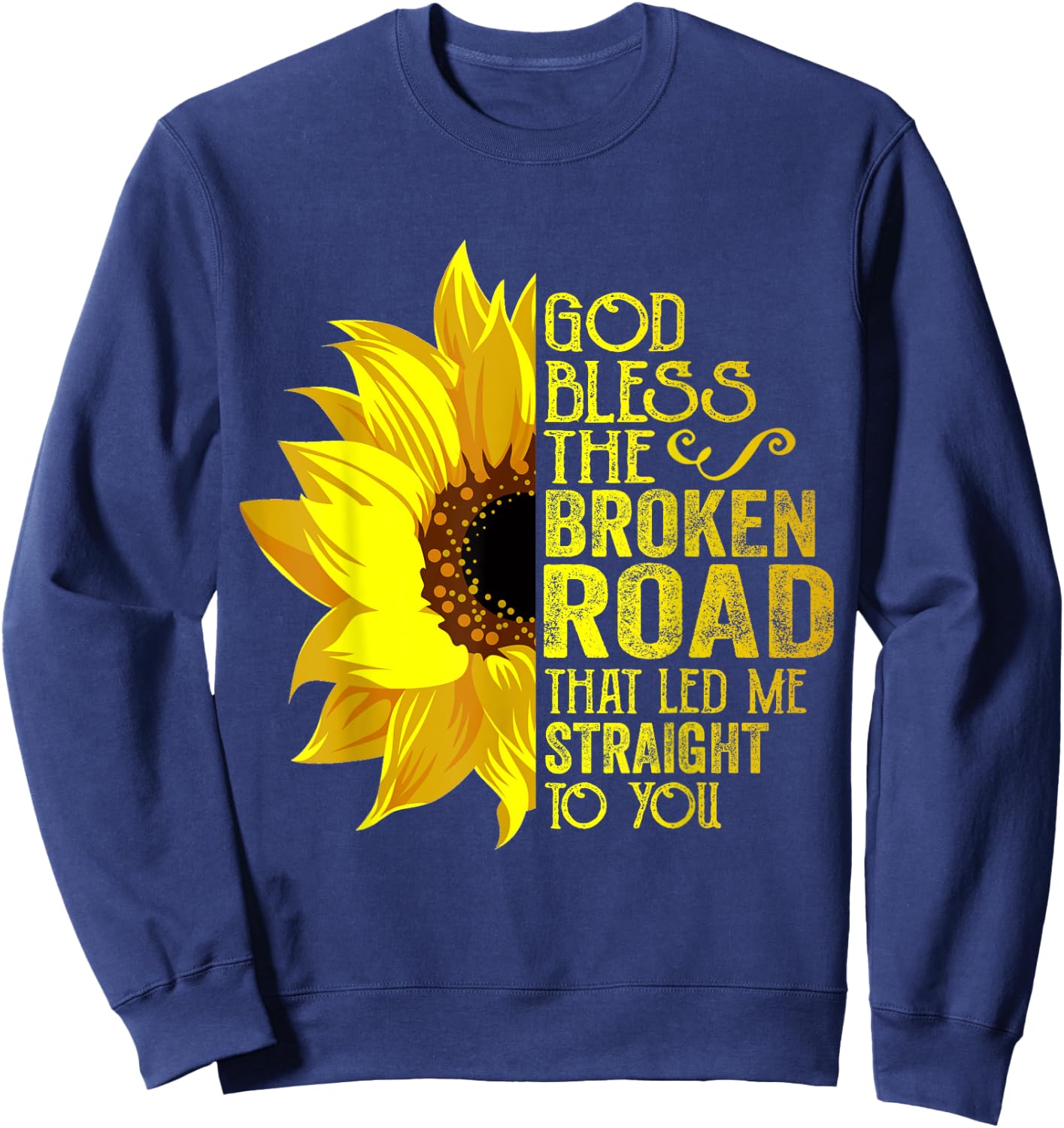 God Bless The Broken Road That Led Me Straight To You Sweatshirt - Sweatshirt | Navy