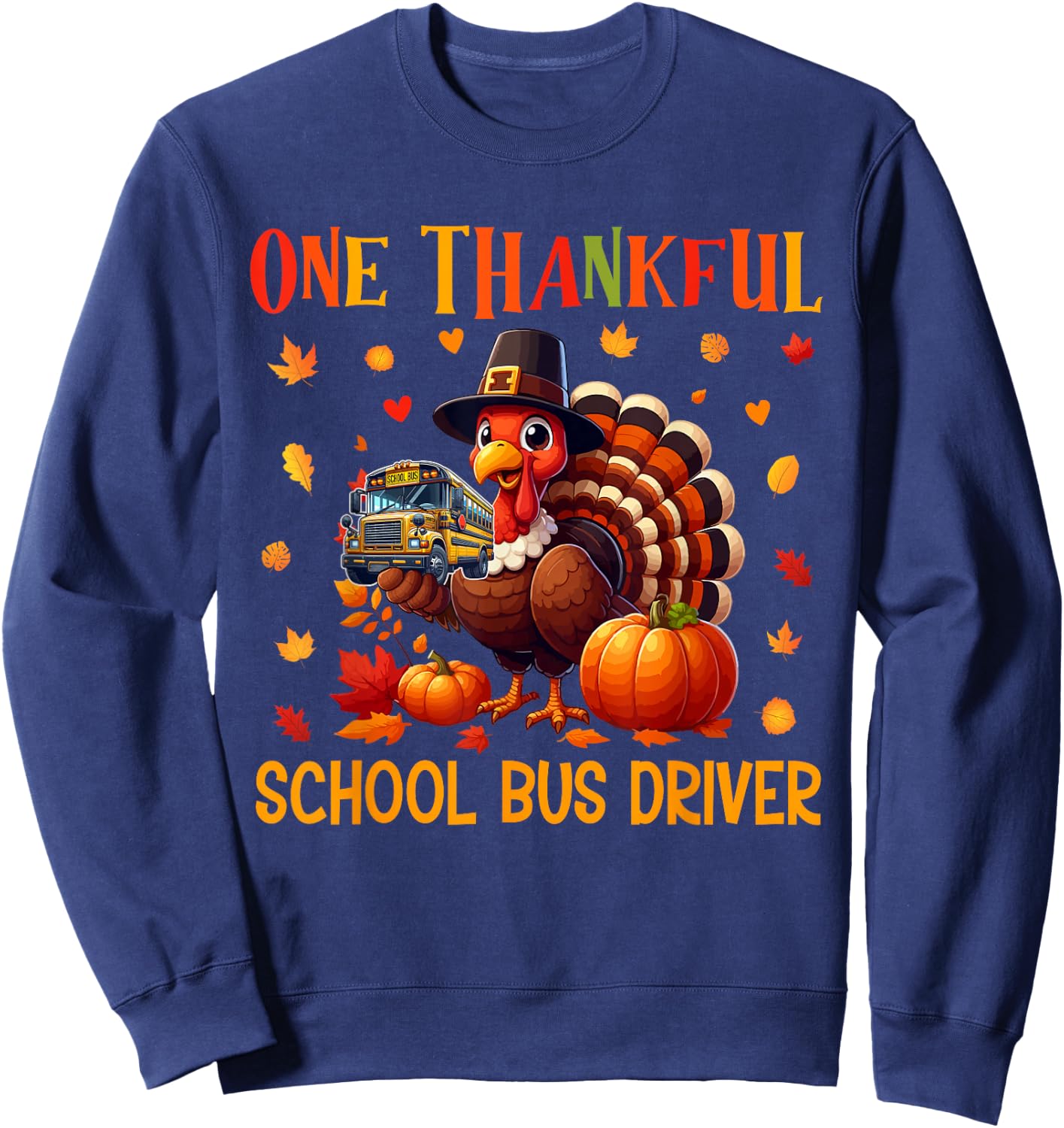 One Thankful School Bus Driver Thanksgiving Turkey Proud Job Sweatshirt - Sweatshirt | Navy