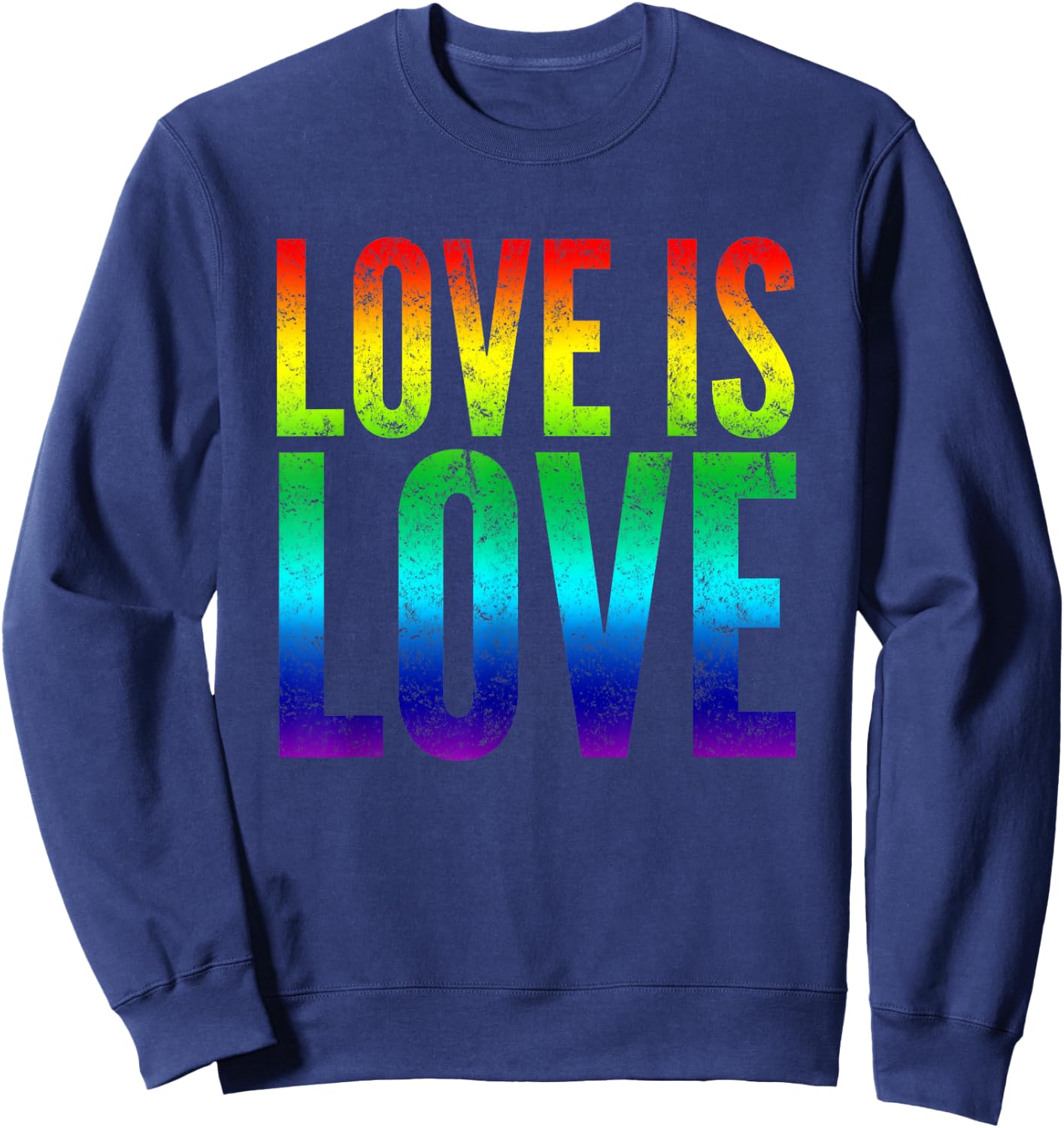 Gay Pride shirt Love is Love Rainbow Flag Colors Sweatshirt - Sweatshirt | Navy