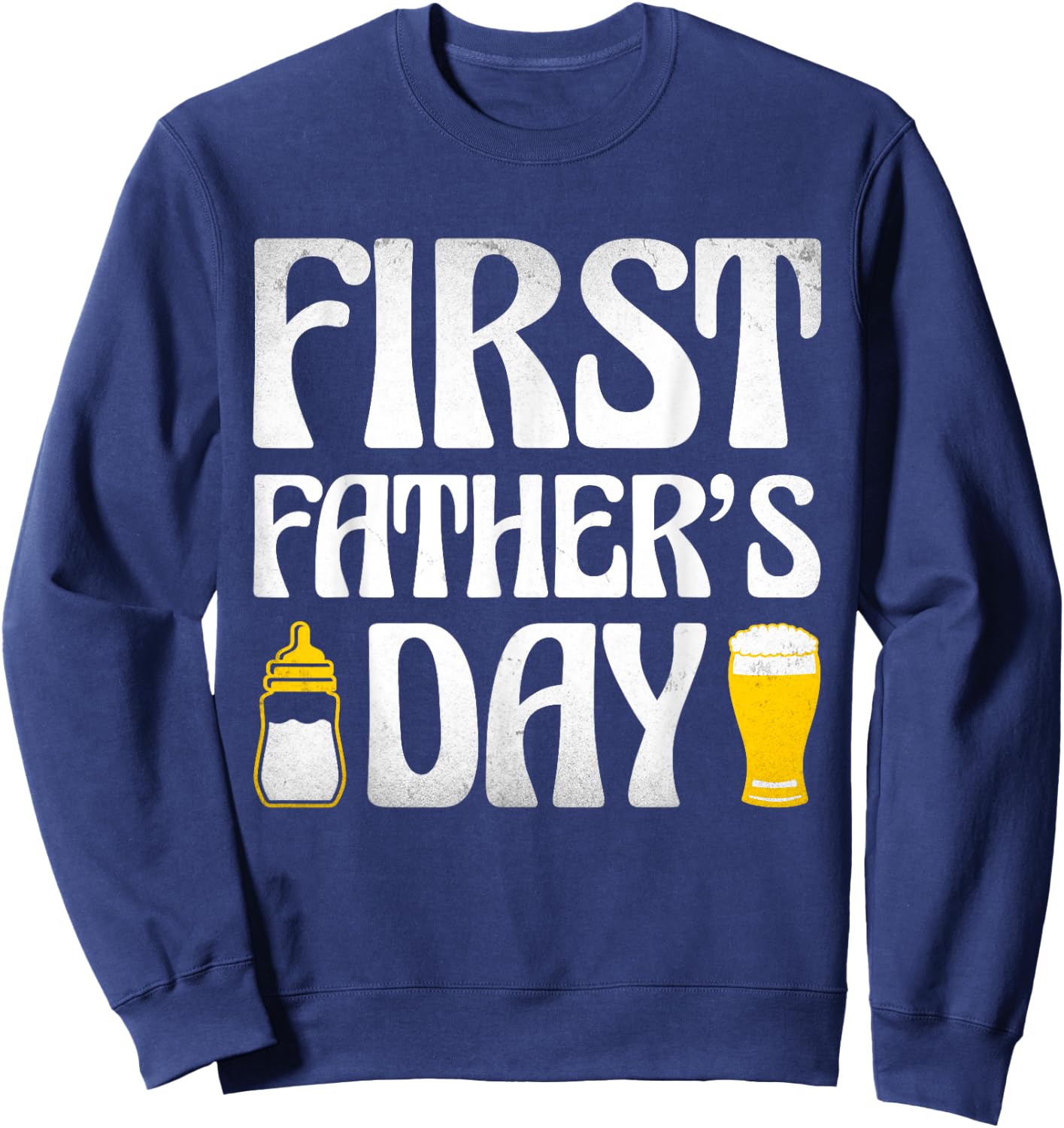 First Father's Day Beer Baby Bottle Daddy 2024 Dad Joke Sweatshirt - Sweatshirt | Navy