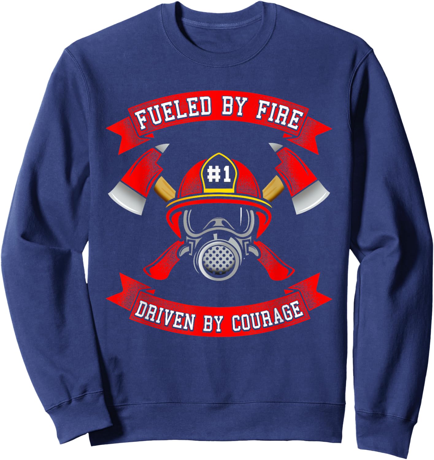 Fueled By Fire Driven By Courage Shirt Firefighter Gift Sweatshirt - Sweatshirt | Navy