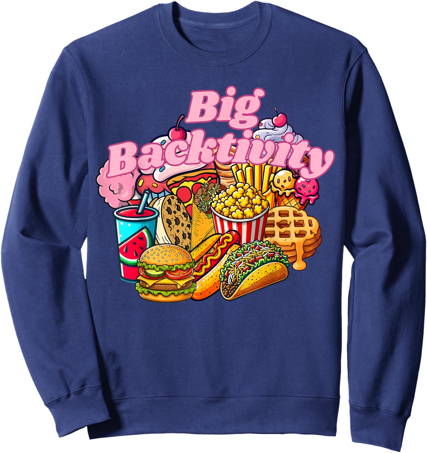 Big Backactivity Funny Big Back Energy Fast Food Sarcasm Sweatshirt - Sweatshirt | Navy