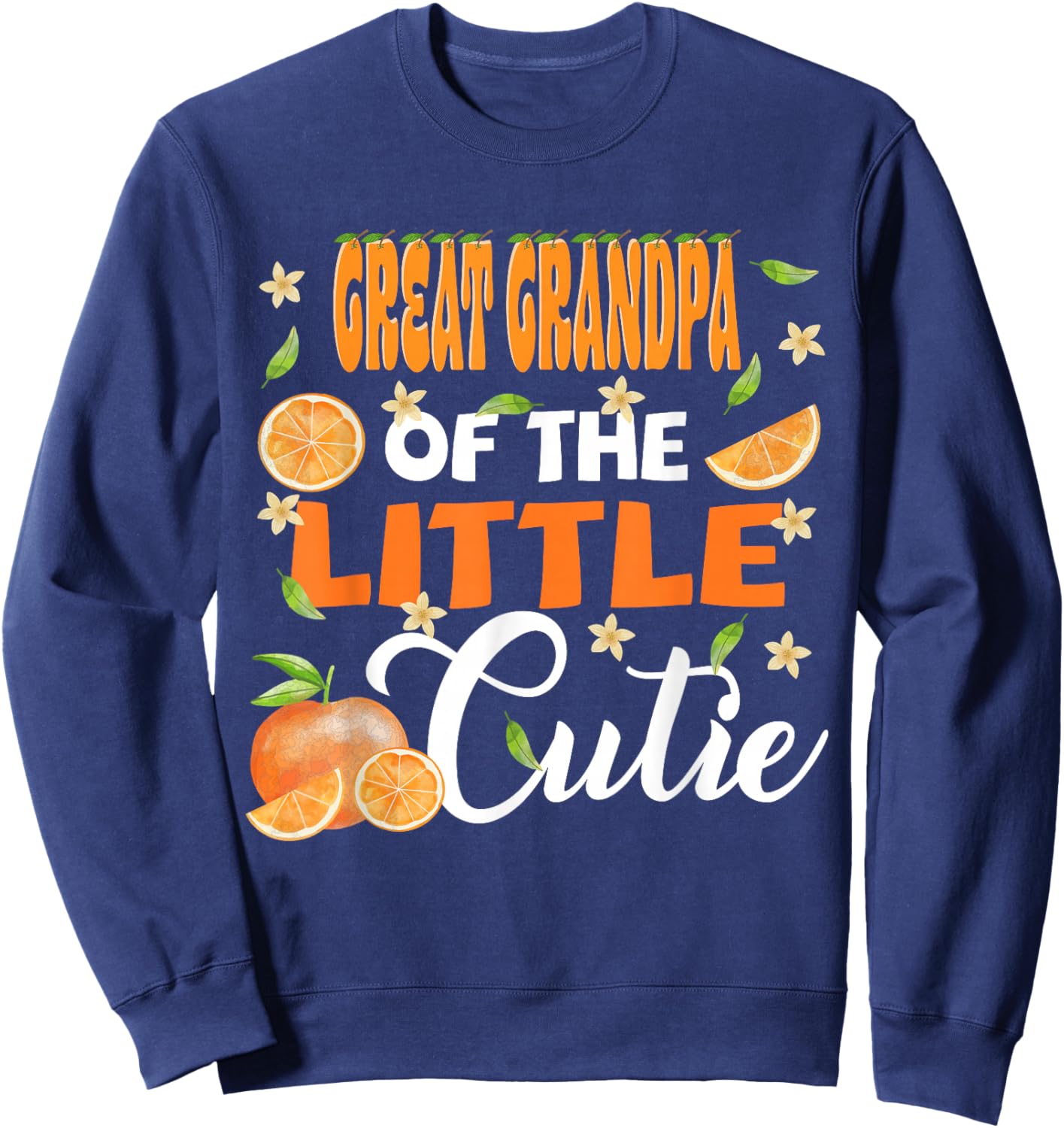 Great Grandpa of The Little Cutie Orange Clementine Bday Sweatshirt - Sweatshirt | Navy