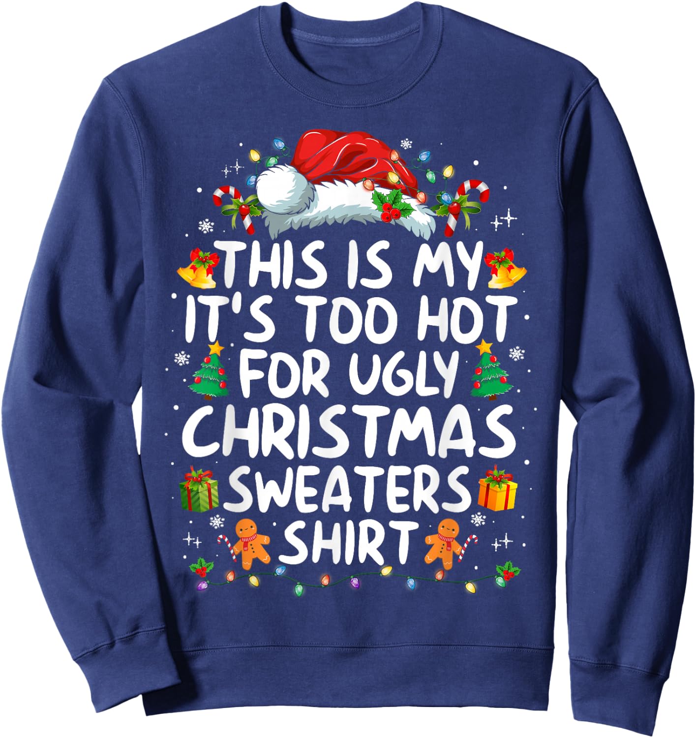 This is My It's Too Hot for Ugly Christmas Sweaters Sweatshirt - Sweatshirt | Navy