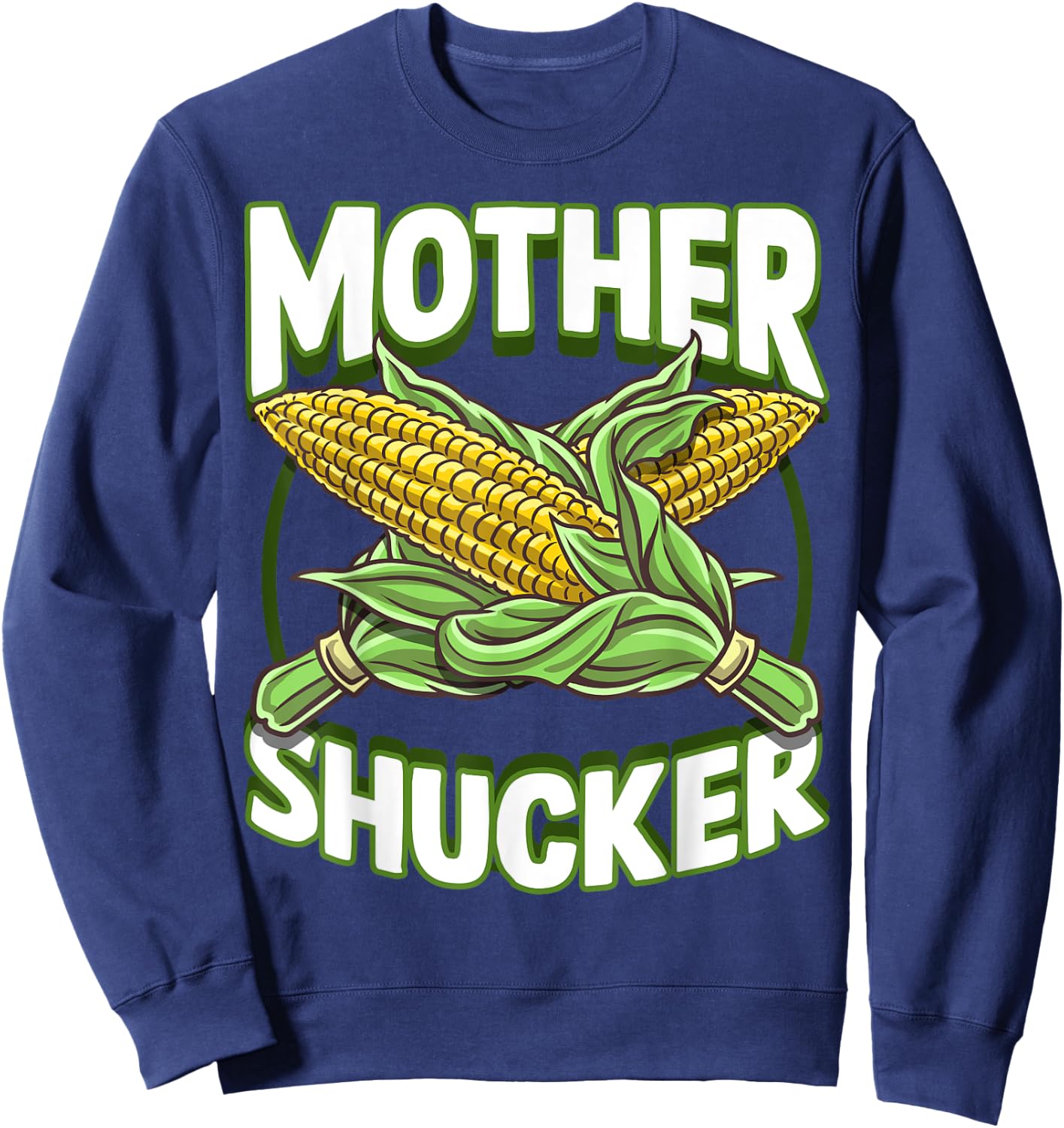 Mother Shucker Corn Lover Cob Mom Pun Maize Farmer Men Women Sweatshirt - Sweatshirt | Navy