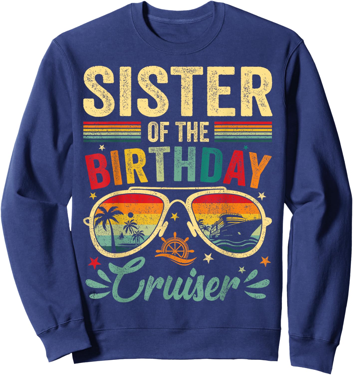 Sister Of The Birthday Cruiser Sunglasses Cruise Vintage Sweatshirt - Sweatshirt | Navy