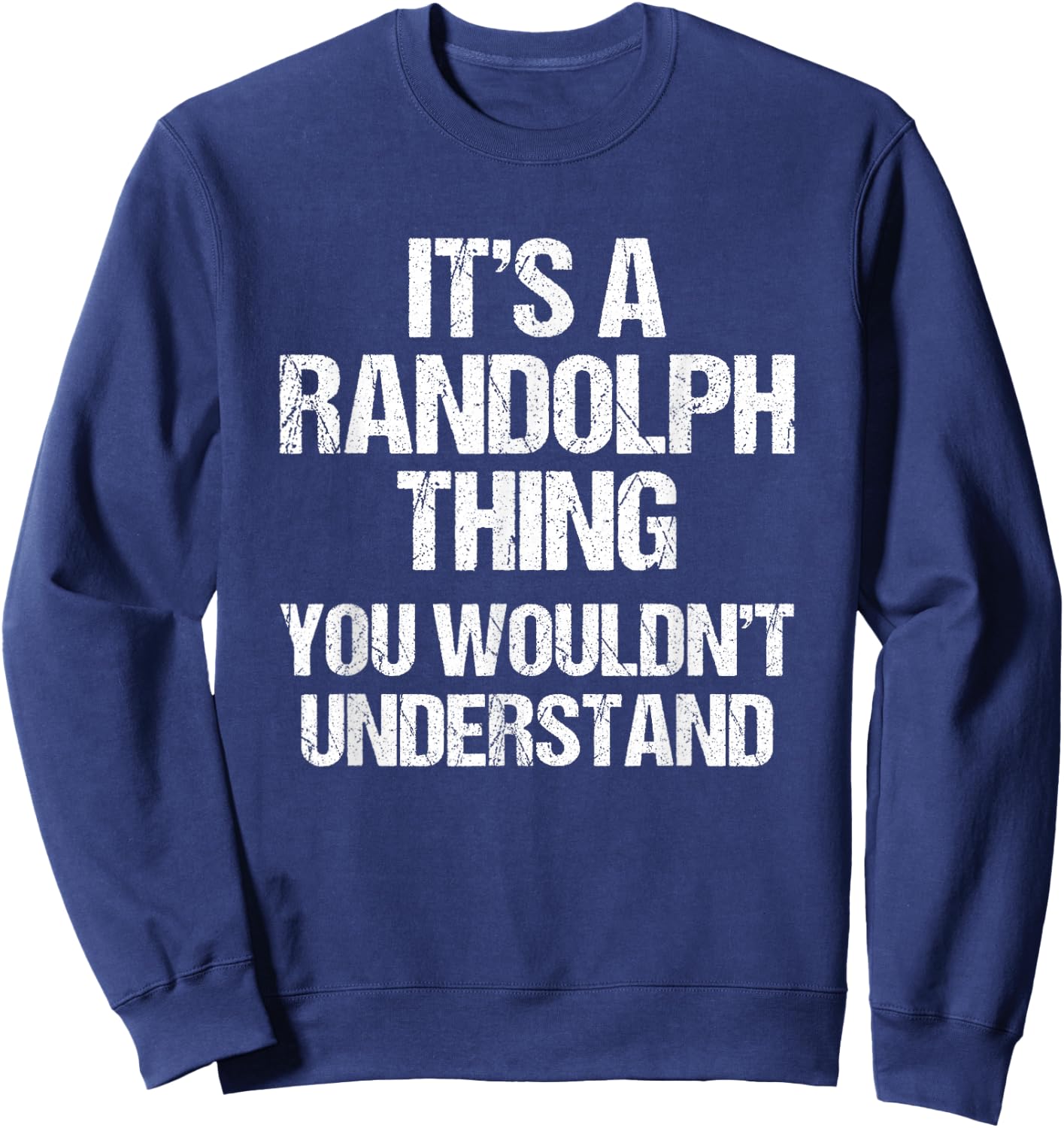 It's A Randolph Thing (You Wouldn't Understand) - Randolph Sweatshirt - Sweatshirt | Navy