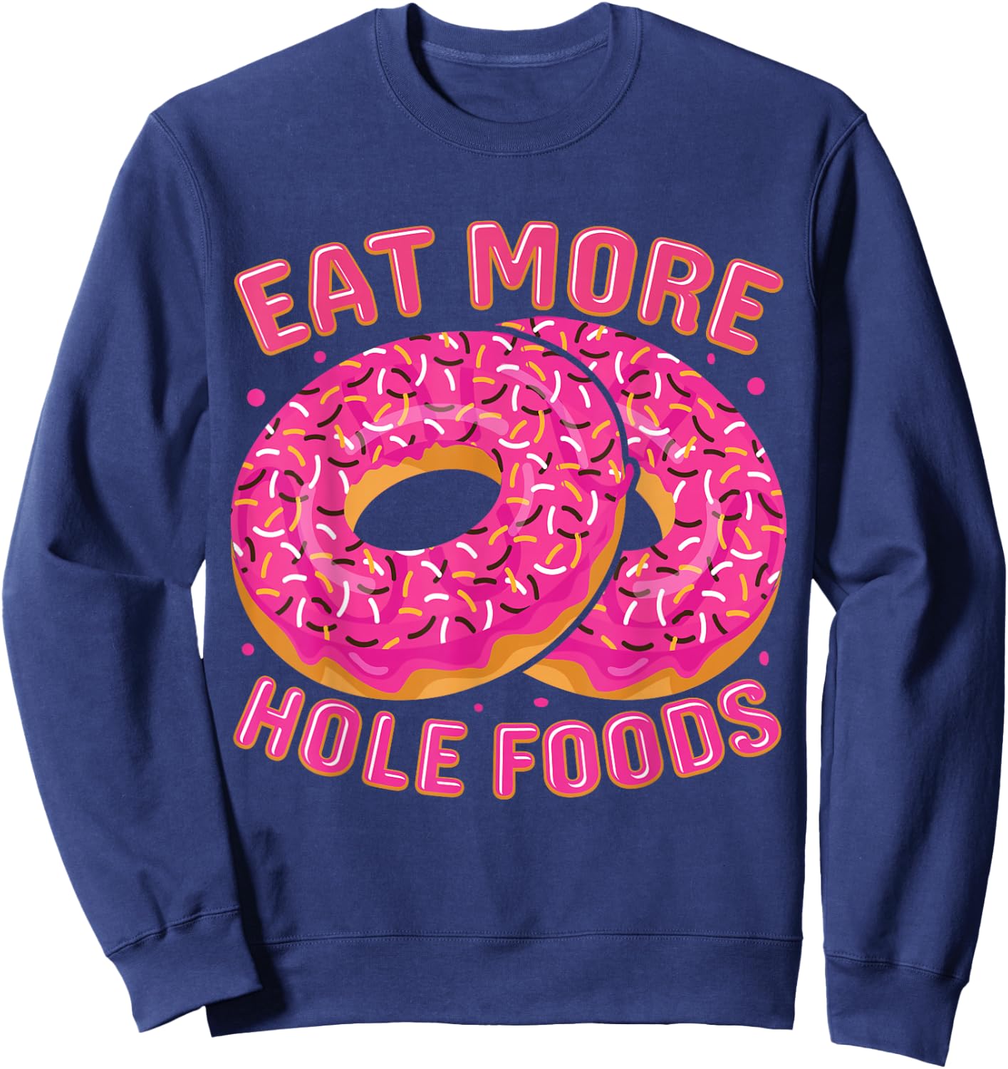 Eat More Hole Foods Sweatshirt - Sweatshirt | Navy