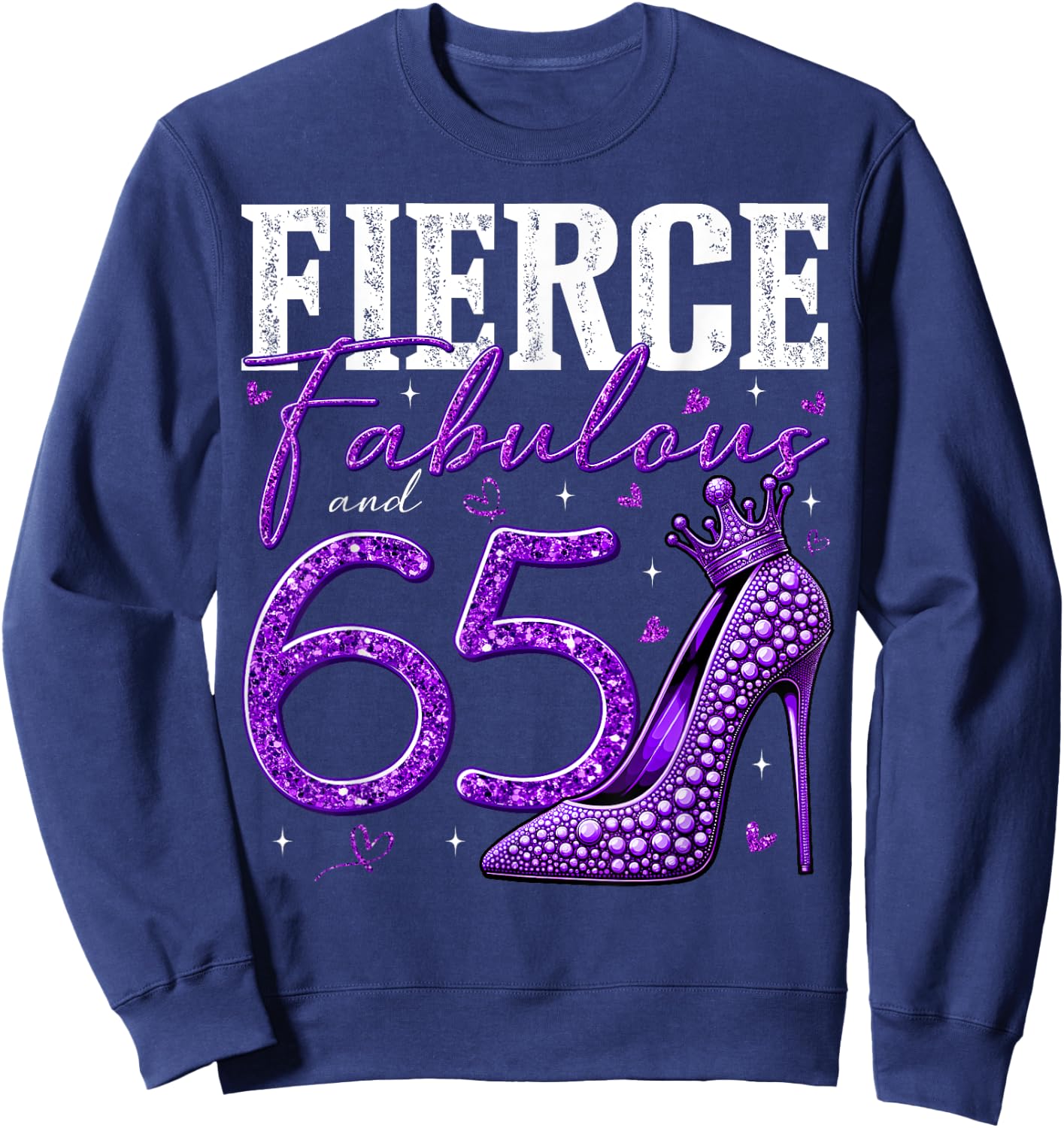 65th Birthday Fierce Fabulous and 65 Year Old Gifts Heels Sweatshirt - Sweatshirt | Navy