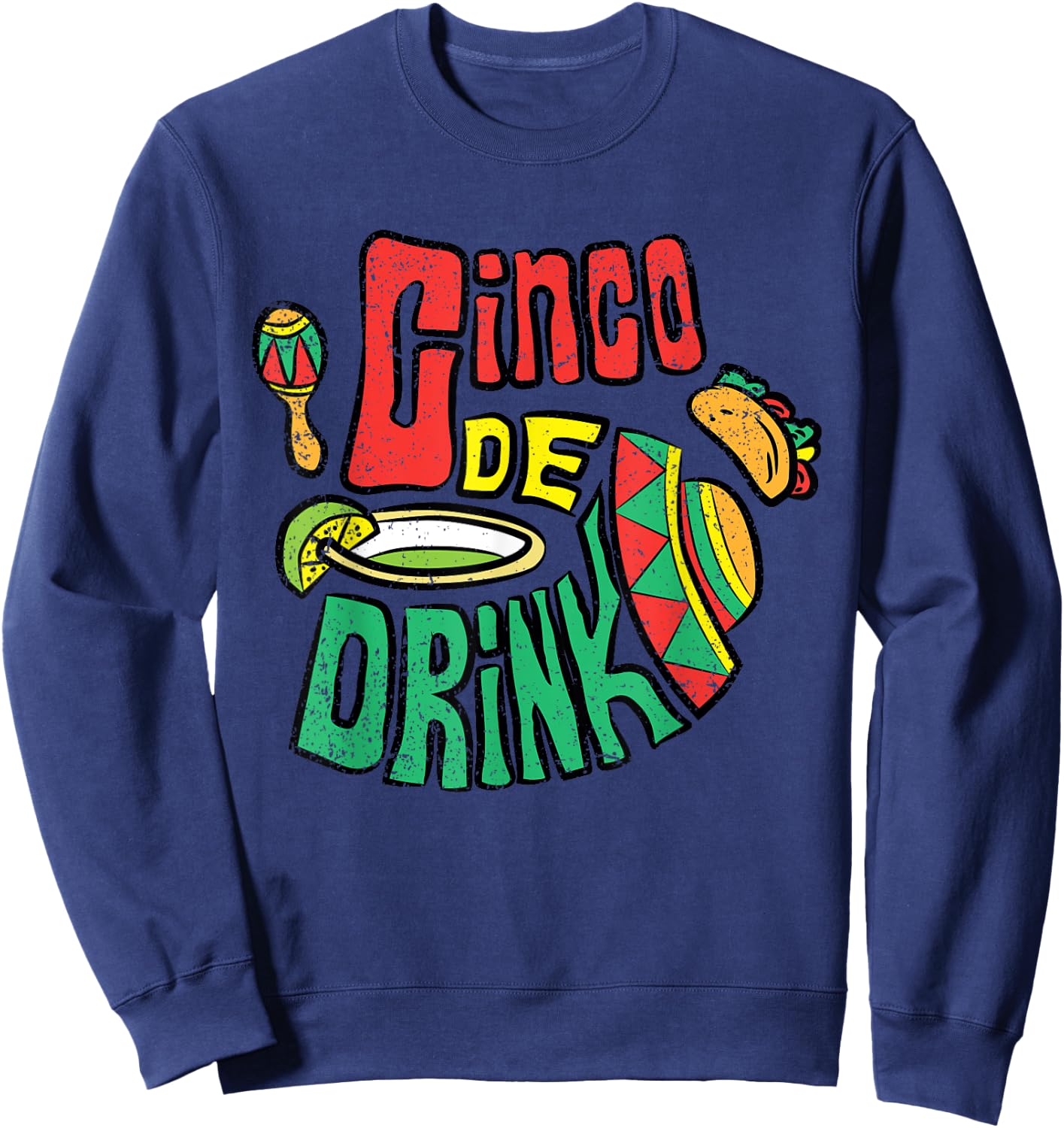 Cinco De Drinko Cinco De Mayo Funny Mexican Fiesta Party Sweatshirt - Sweatshirt | Navy