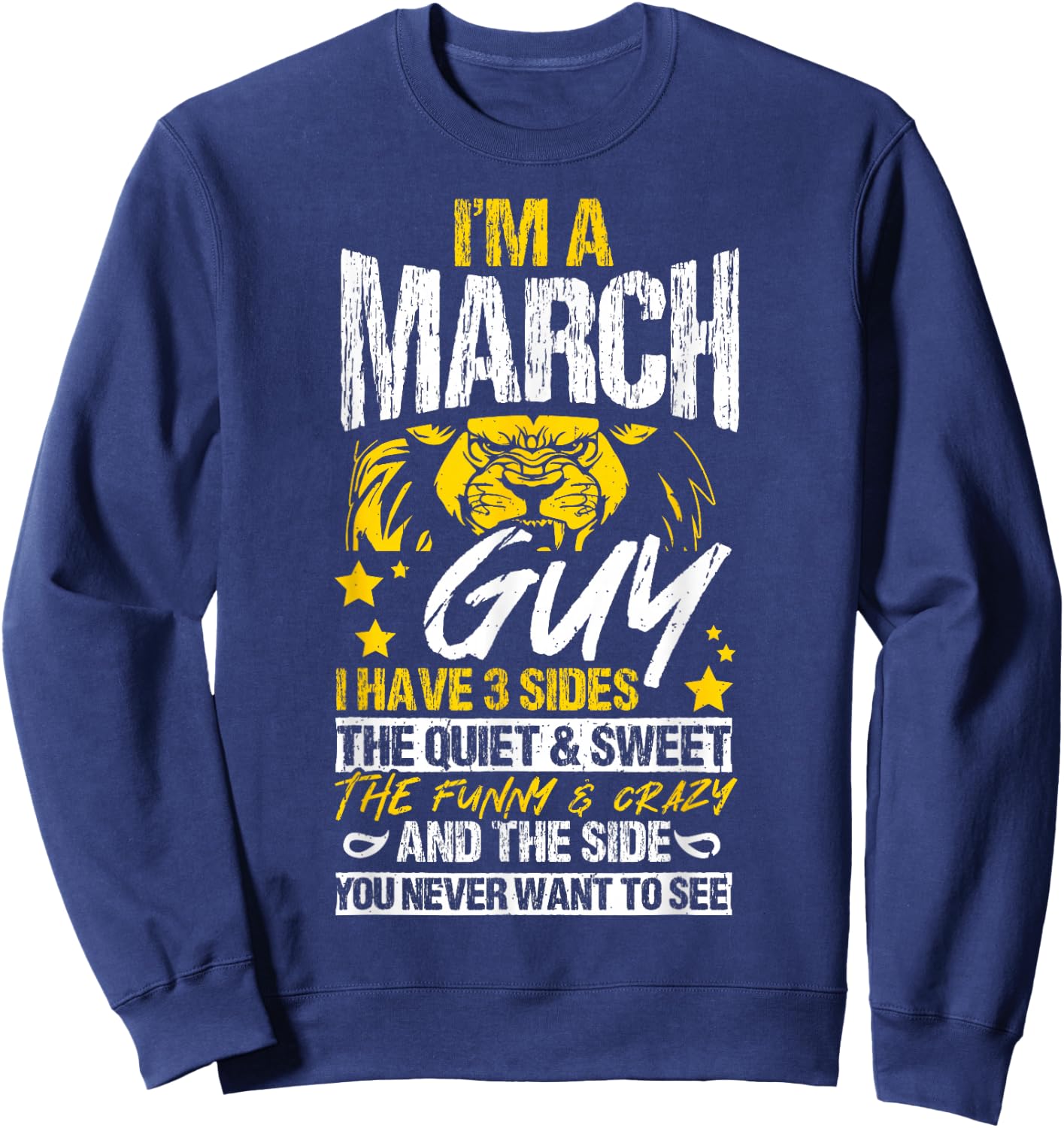 I'M AN March GUY I HAVE 3 SIDES THE QUIET & SWEET Birthday Sweatshirt - Sweatshirt | Navy
