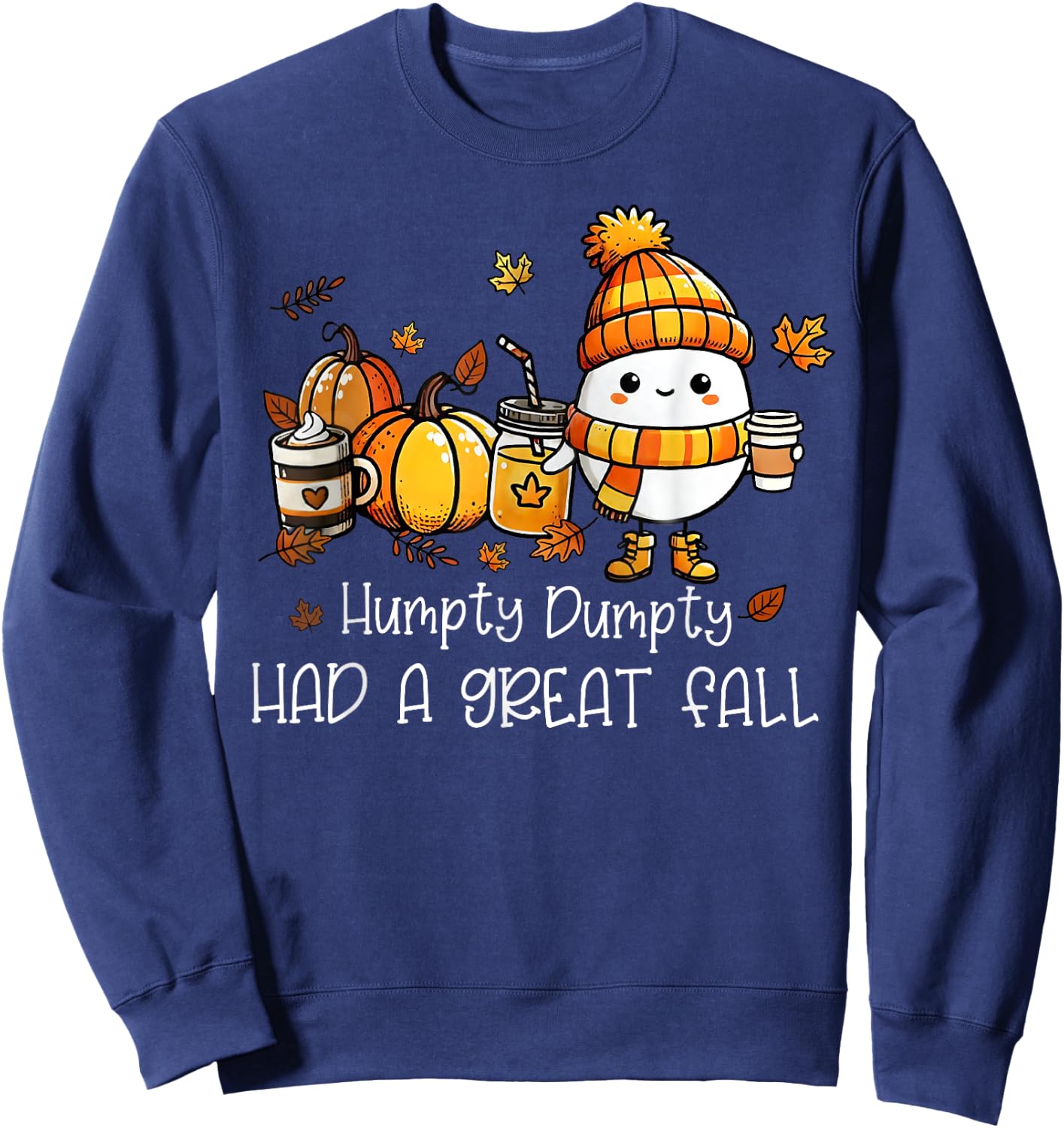 Humpty Dumpty Had A Great Fall Egg Thanksgiving Autumn Funny Sweatshirt - Sweatshirt | Navy