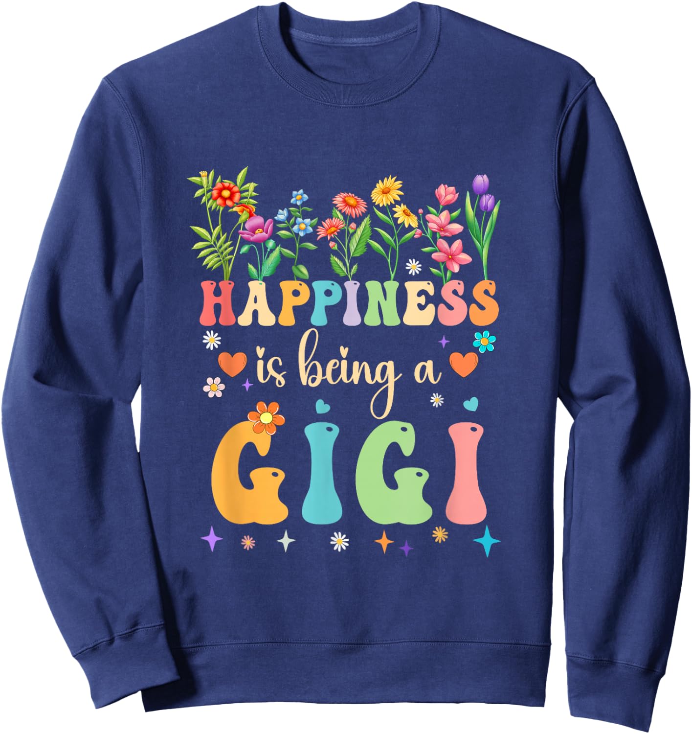 Happiness Is Being A Gigi Floral Design Gigi Mothers Day Sweatshirt - Sweatshirt | Navy