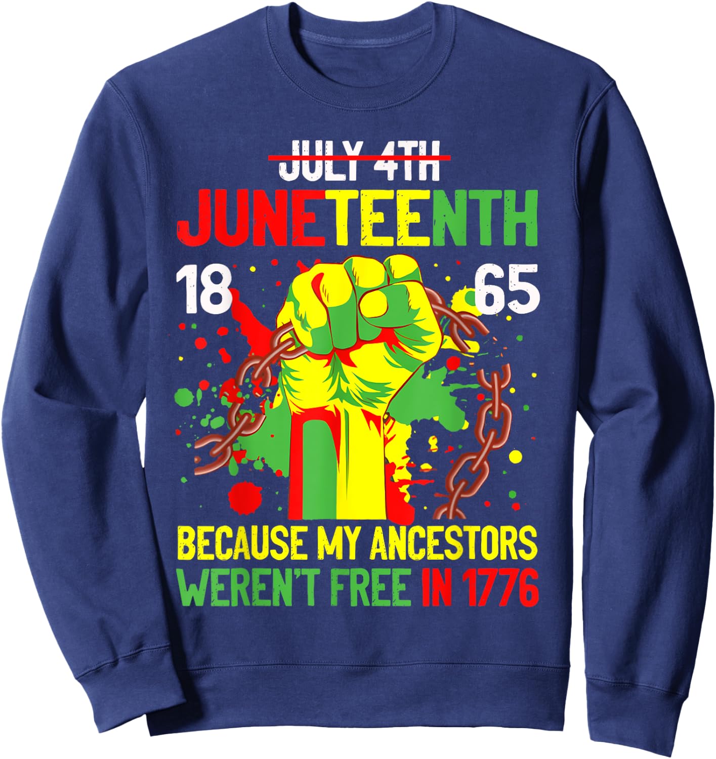 July 4th Juneteenth 1865 Because My Ancestors Gift Women Men Sweatshirt - Sweatshirt | Navy