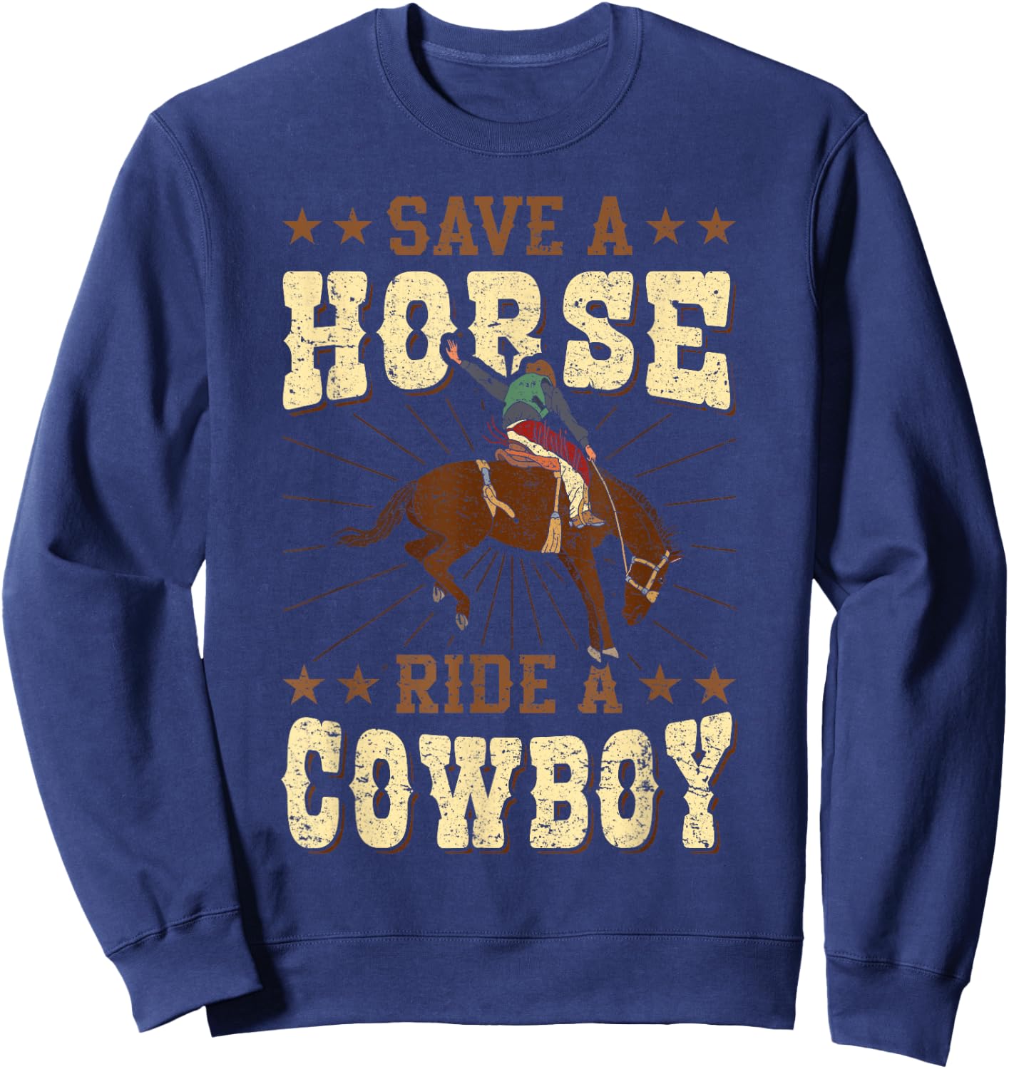 Save A Horse - Ride A Cowboy Rodeo Cowboy Sweatshirt - Sweatshirt | Navy