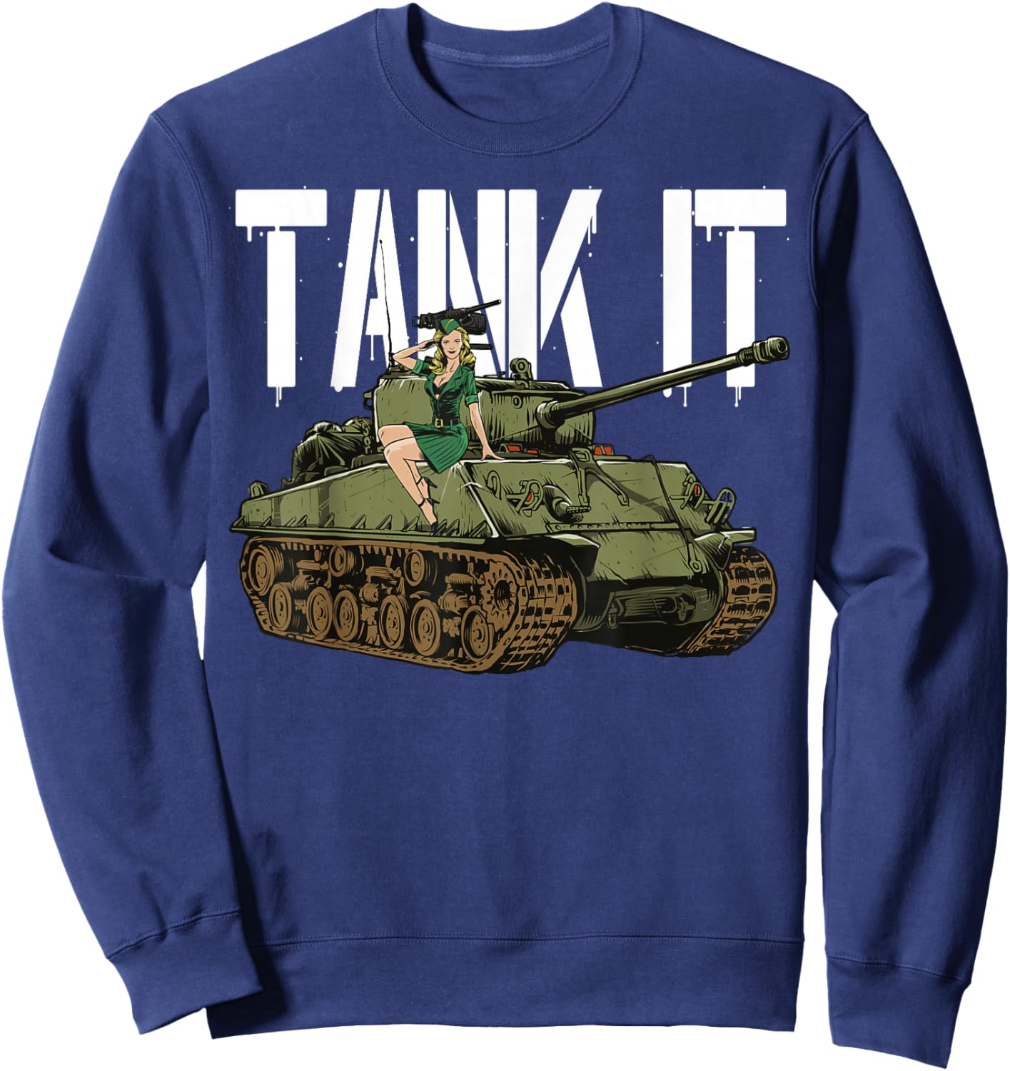 Tank It Pinup Girl and Army Tank for Military Boy Sweatshirt - Sweatshirt | Navy