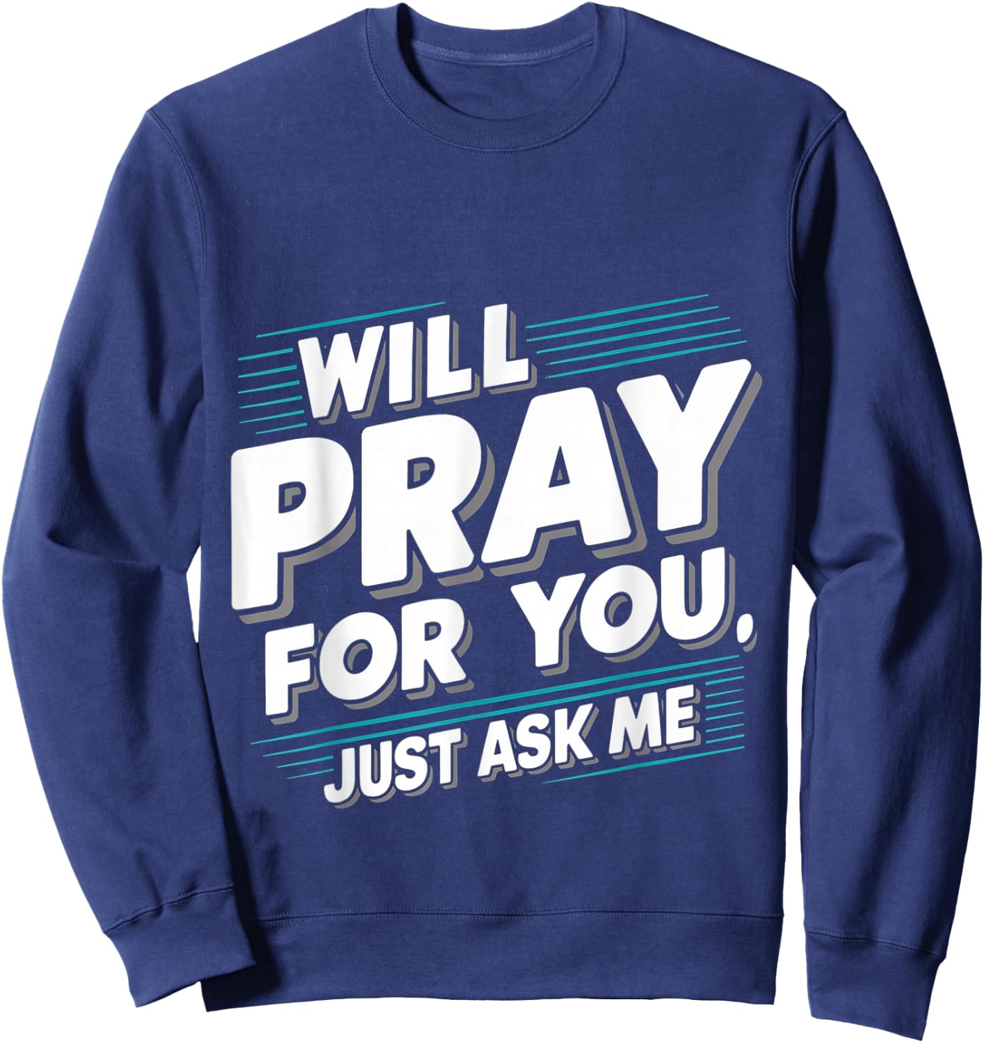 Will Pray For You, Just Ask Me Sweatshirt - Sweatshirt | Navy