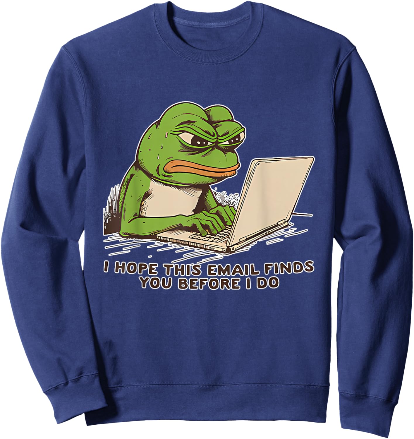 I Hope This Email Finds You Before I Do Frog Sweatshirt - Sweatshirt | Navy
