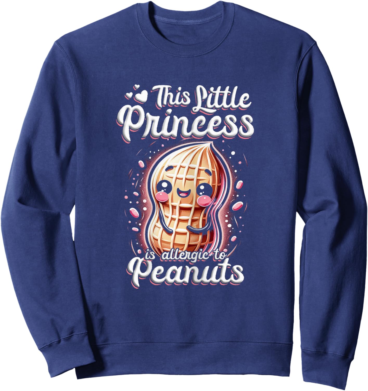 Peanut Allergy This Little Princess Is Allergic To Peanuts Sweatshirt - Sweatshirt | Navy