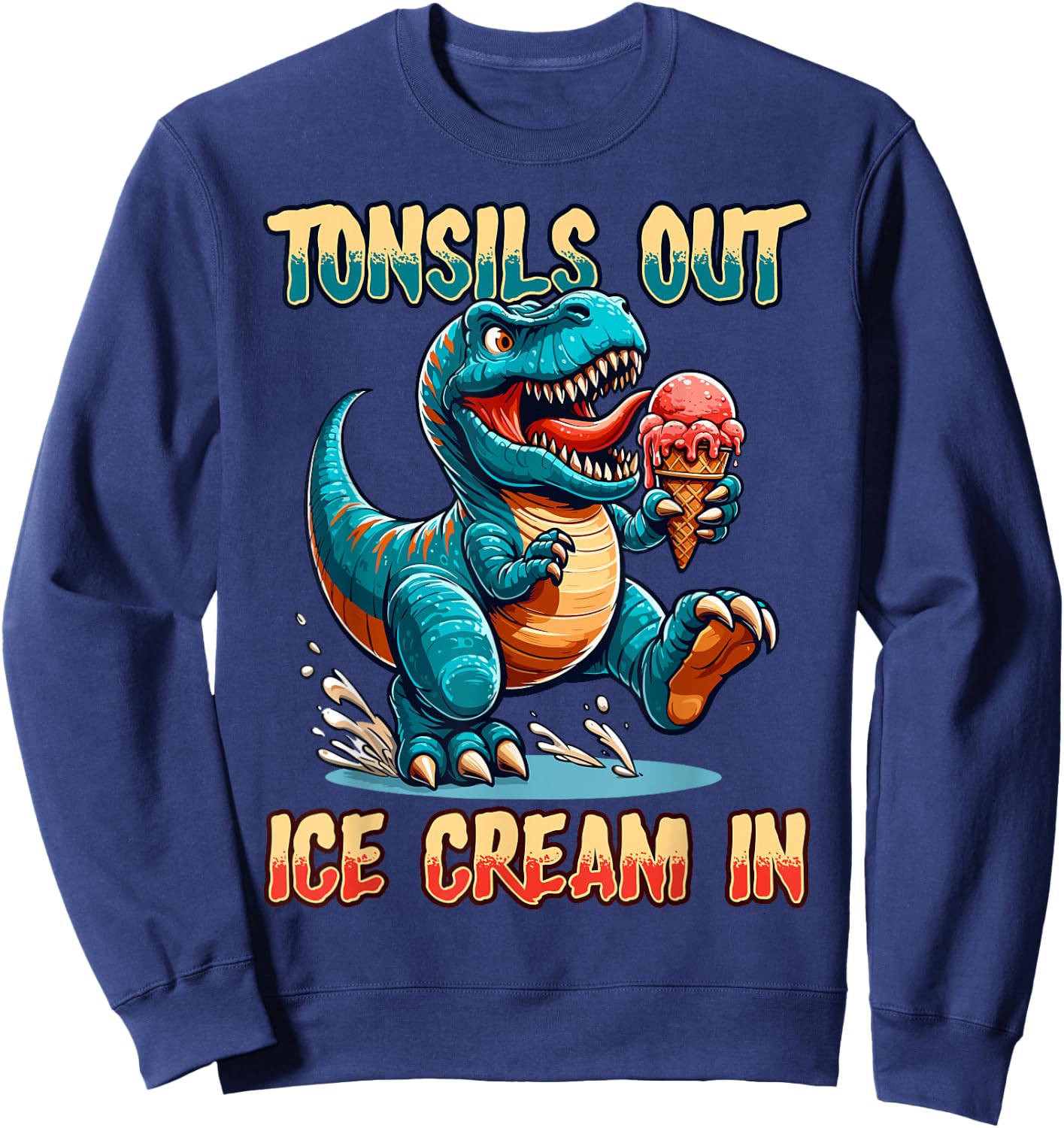 Tonsils Out Ice Cream In Dino Tonsillectomy Tonsil Removal Sweatshirt - Sweatshirt | Navy