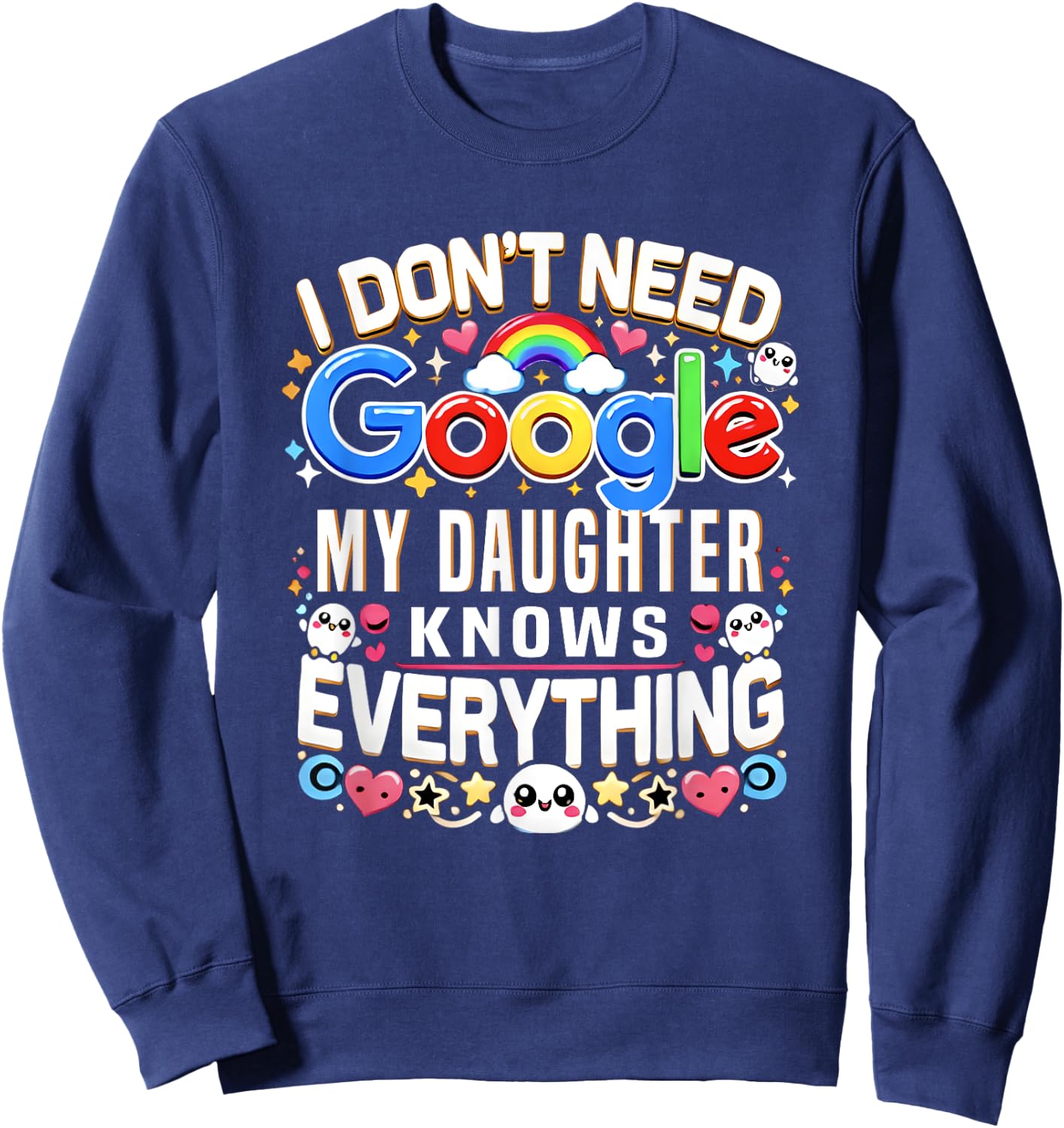 Funny I Don't Need Google, My Daughter Knows Everything Gift Sweatshirt - Sweatshirt | Navy