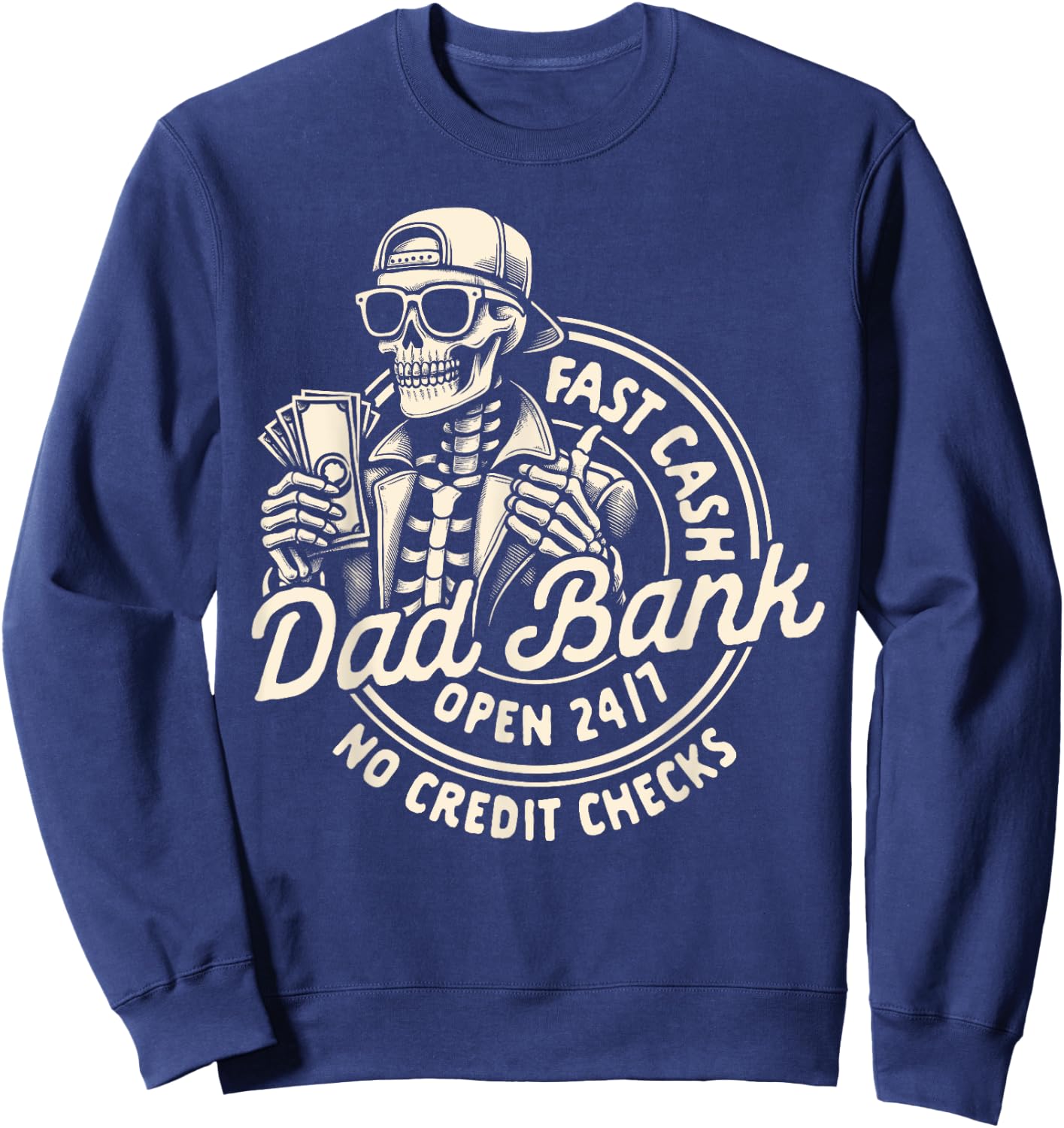 Dad Skeleton Father’s Day Best Dad Ever Fast Cash Dad Bank Sweatshirt - Sweatshirt | Navy