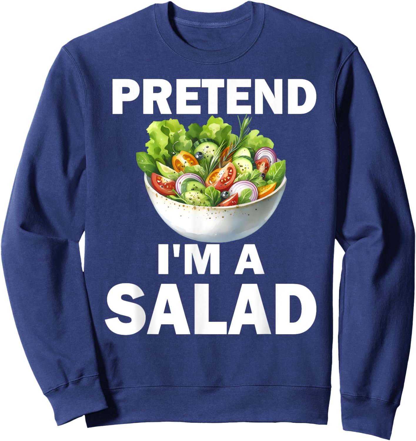 Whimsical Salad Costume Pretend I'm a Salad Sweatshirt - Sweatshirt | Navy