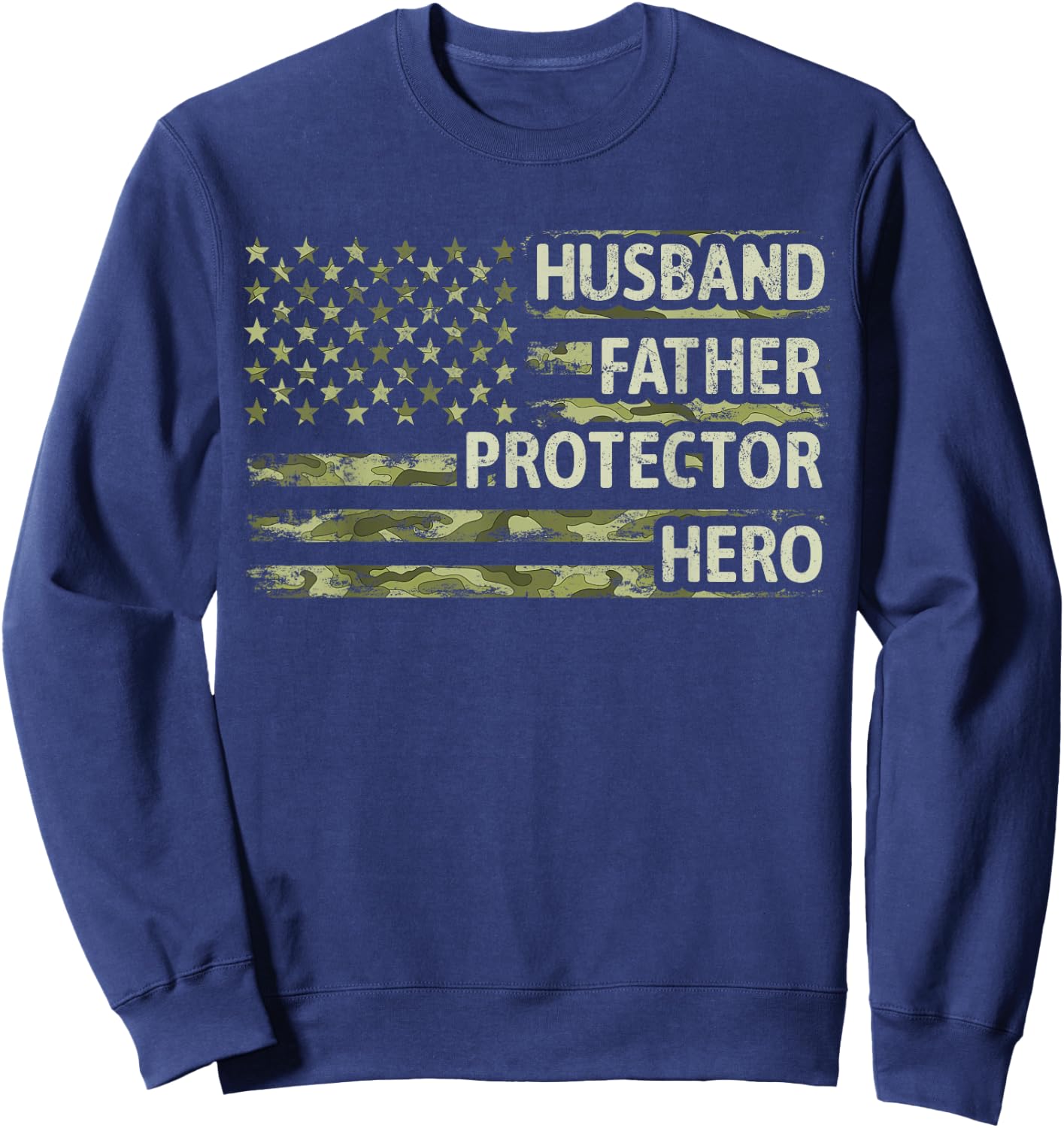 Husband Father Protector Hero Camo American Flag Fathers Day Sweatshirt - Sweatshirt | Navy