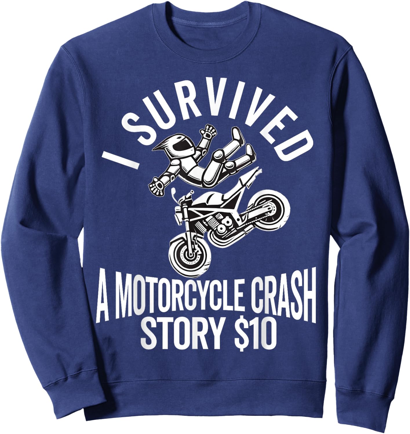 Motorcycle Accident Survivor Bike Crash Injury Recovery Sweatshirt - Sweatshirt | Navy