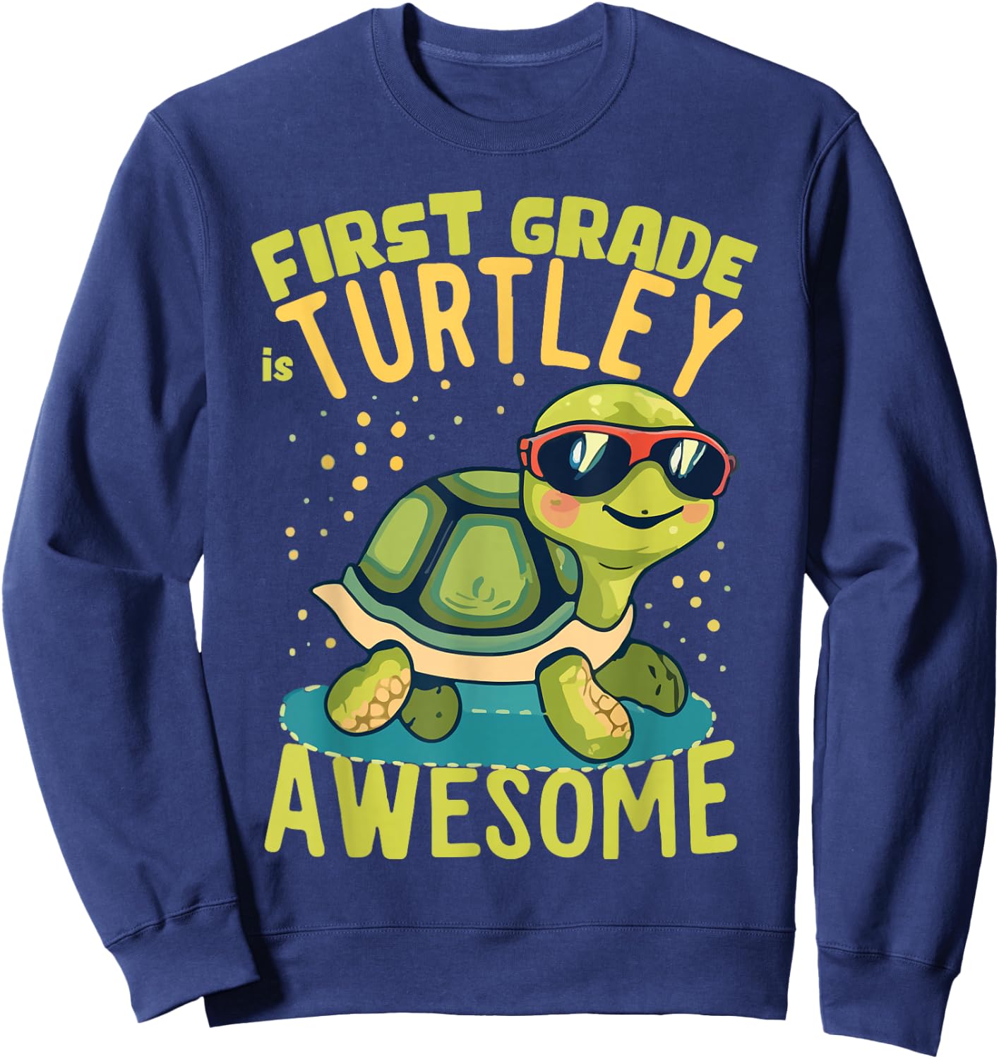 First Grade Turtle-y Awesome First Day of First Grade Sweatshirt - Sweatshirt | Navy