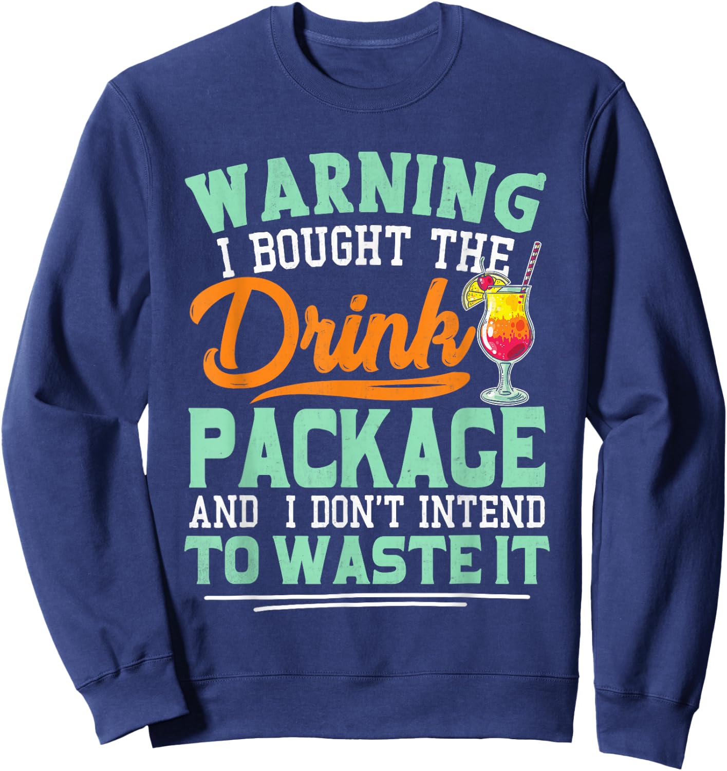 I Bought The Drink Package Funny Drink Package Sweatshirt - Sweatshirt | Navy