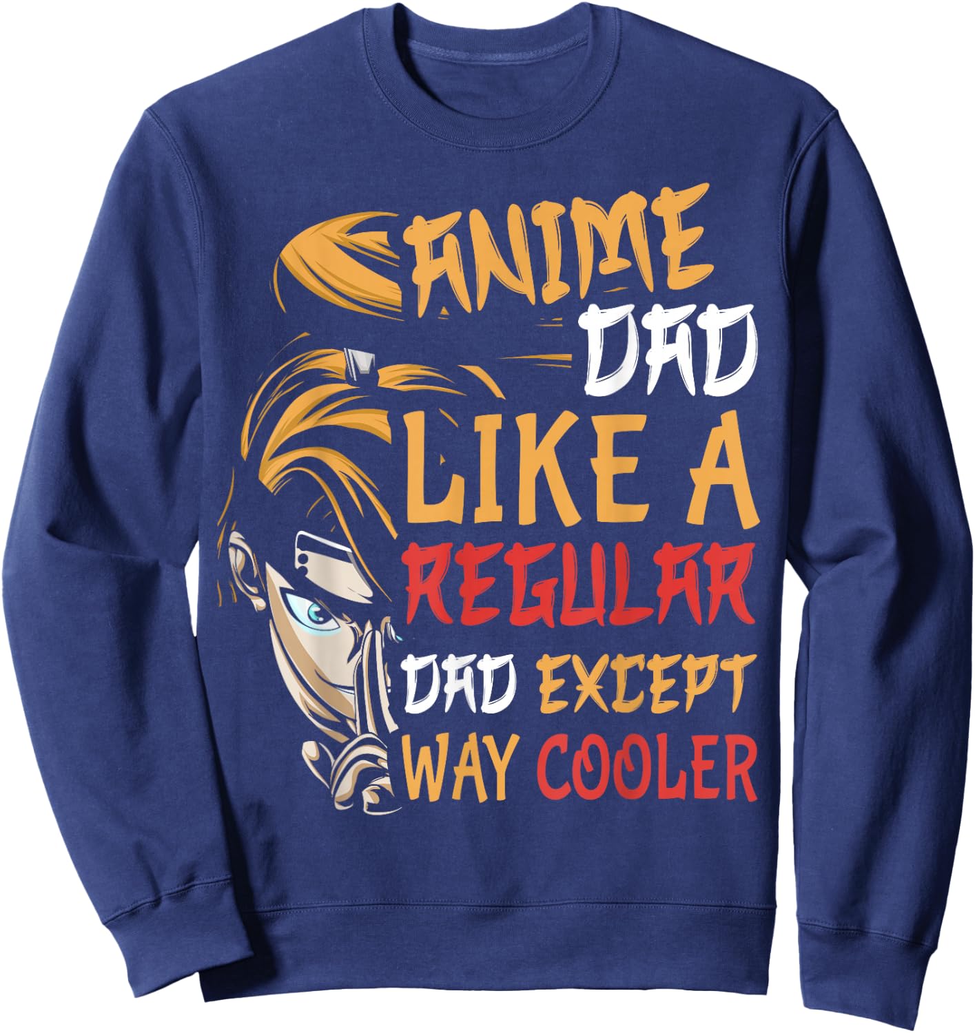 Men Anime Father's Day Anime Dad Except Way Cooler Sweatshirt - Sweatshirt | Navy