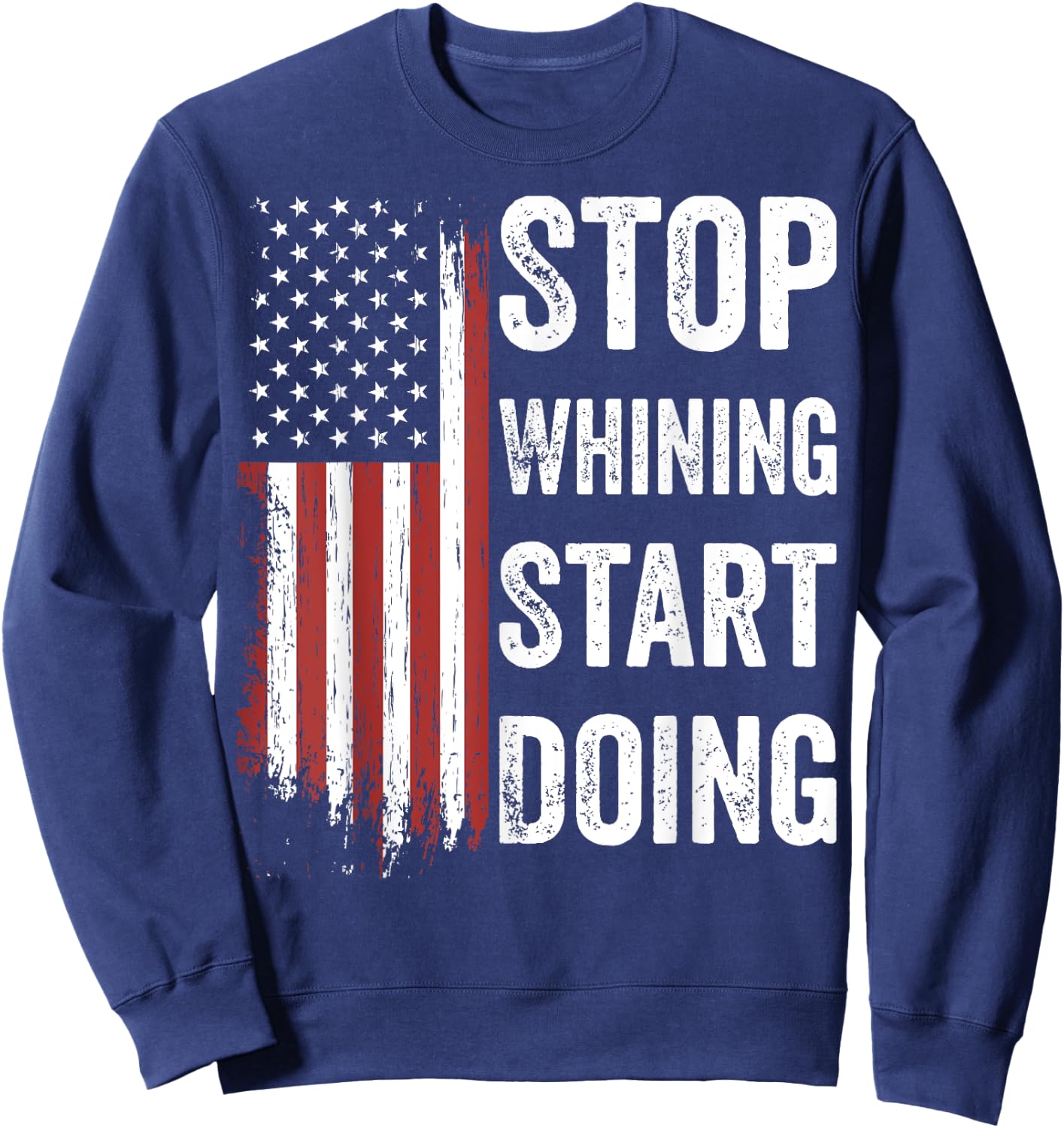 Stop Whining Start Doing Motivational Workout Motivation Men Sweatshirt - Sweatshirt | Navy