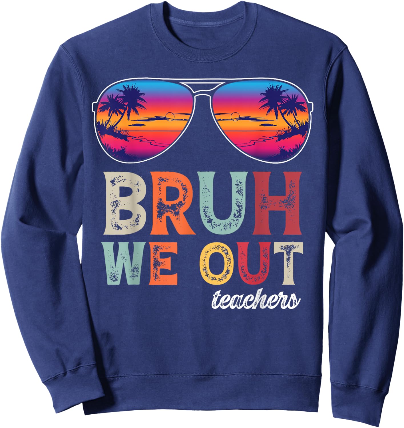 BRUH WE OUT Summer Vacation Retro End Of School Year Teacher Women Girls Kids Sweatshirt - Sweatshirt | Navy