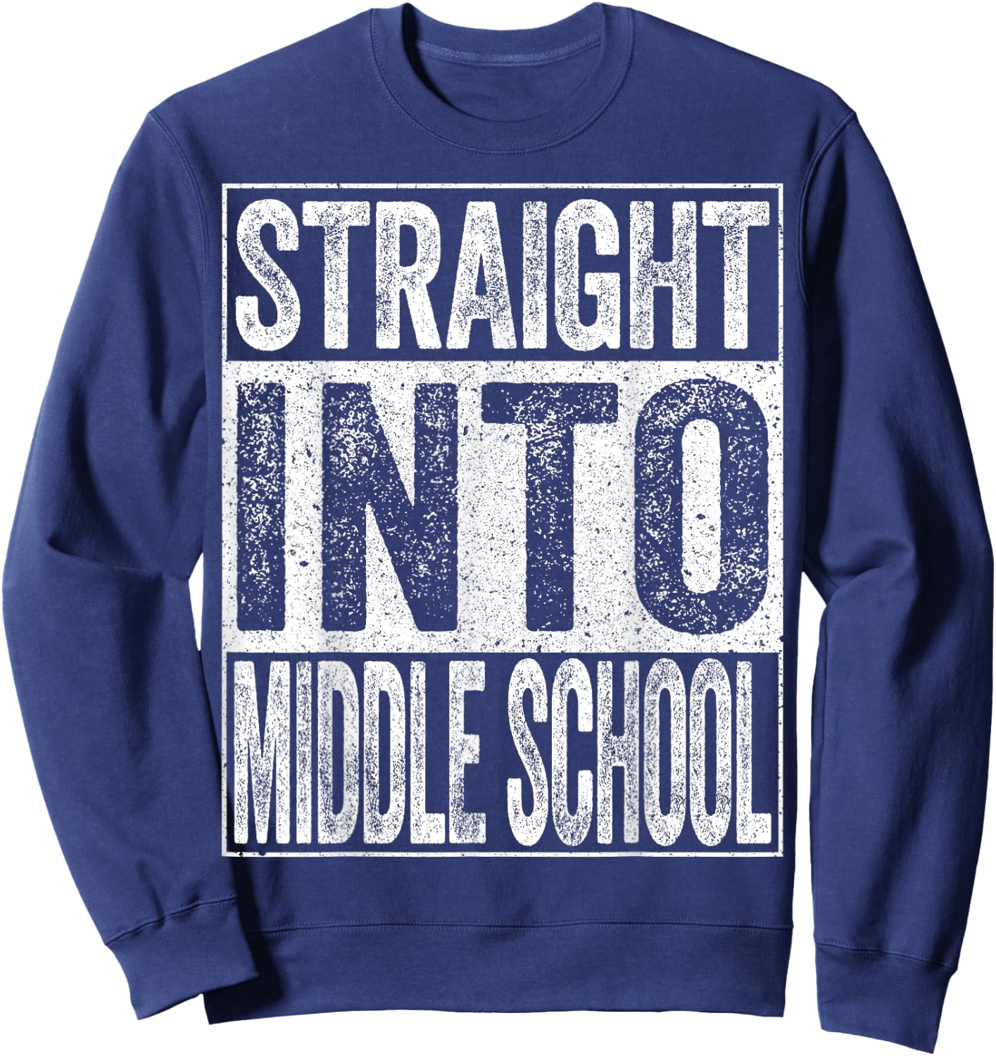 Straight Into Middle School Shirt Boy Girl Back To School Sweatshirt - Sweatshirt | Navy