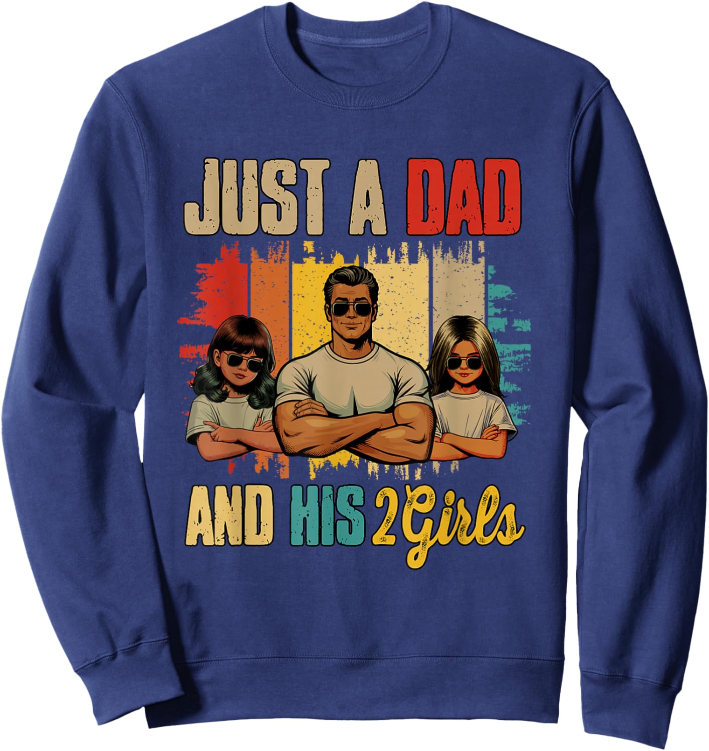 Just A Dad And His 2 Adorable Kid Girls Father's Day Family Sweatshirt - Sweatshirt | Navy